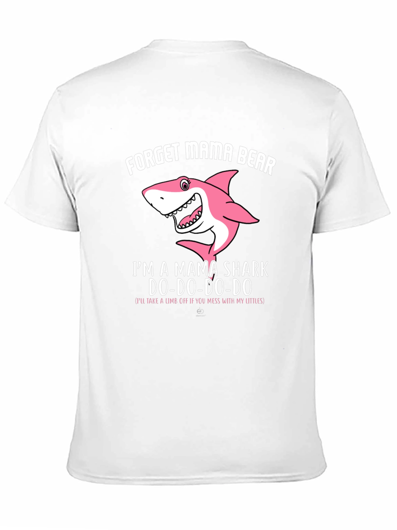 Mama Shark T-Shirt - Forget Mama Bear!