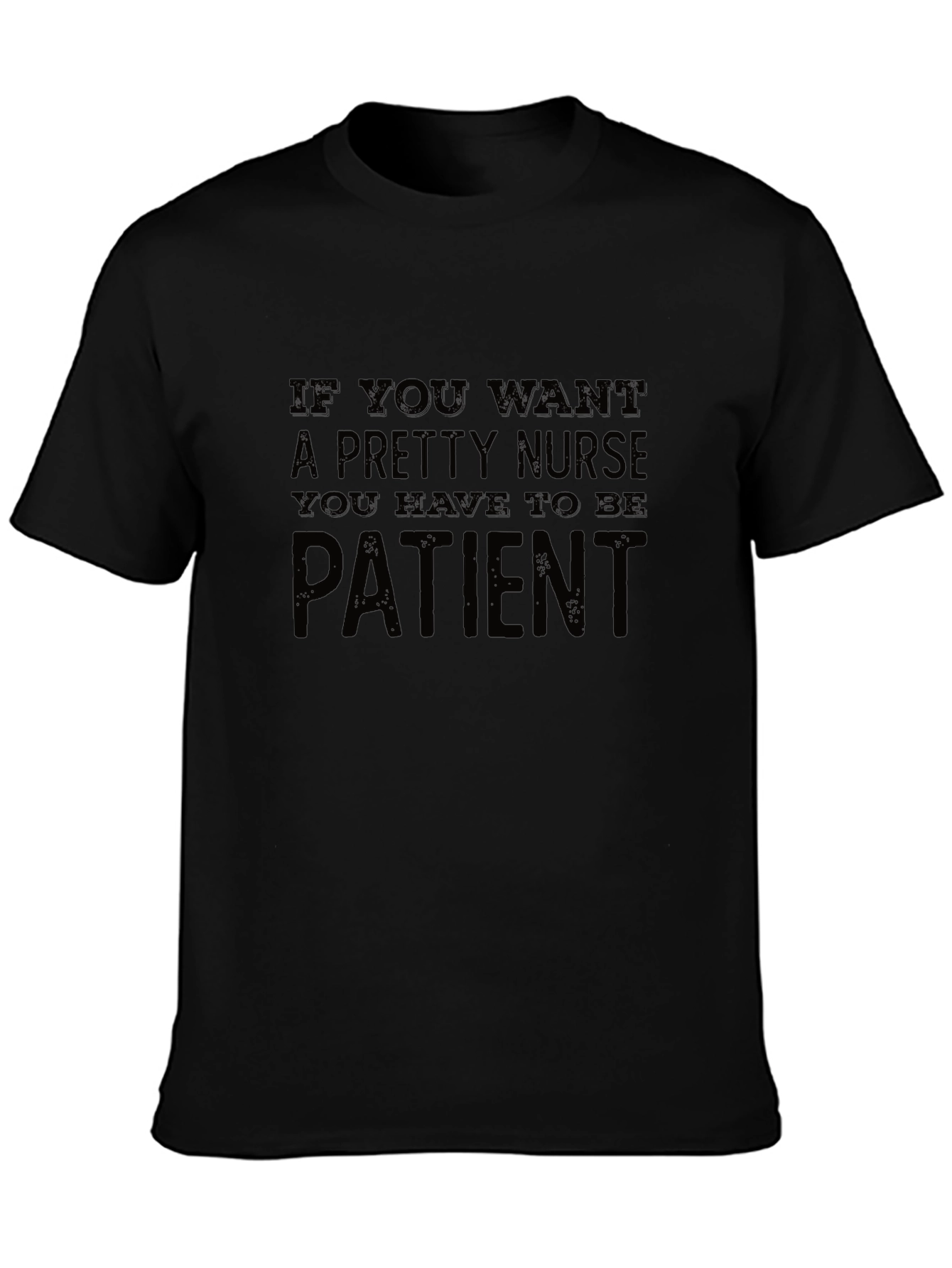 Funny Nurse T-Shirt - Be Patient!
