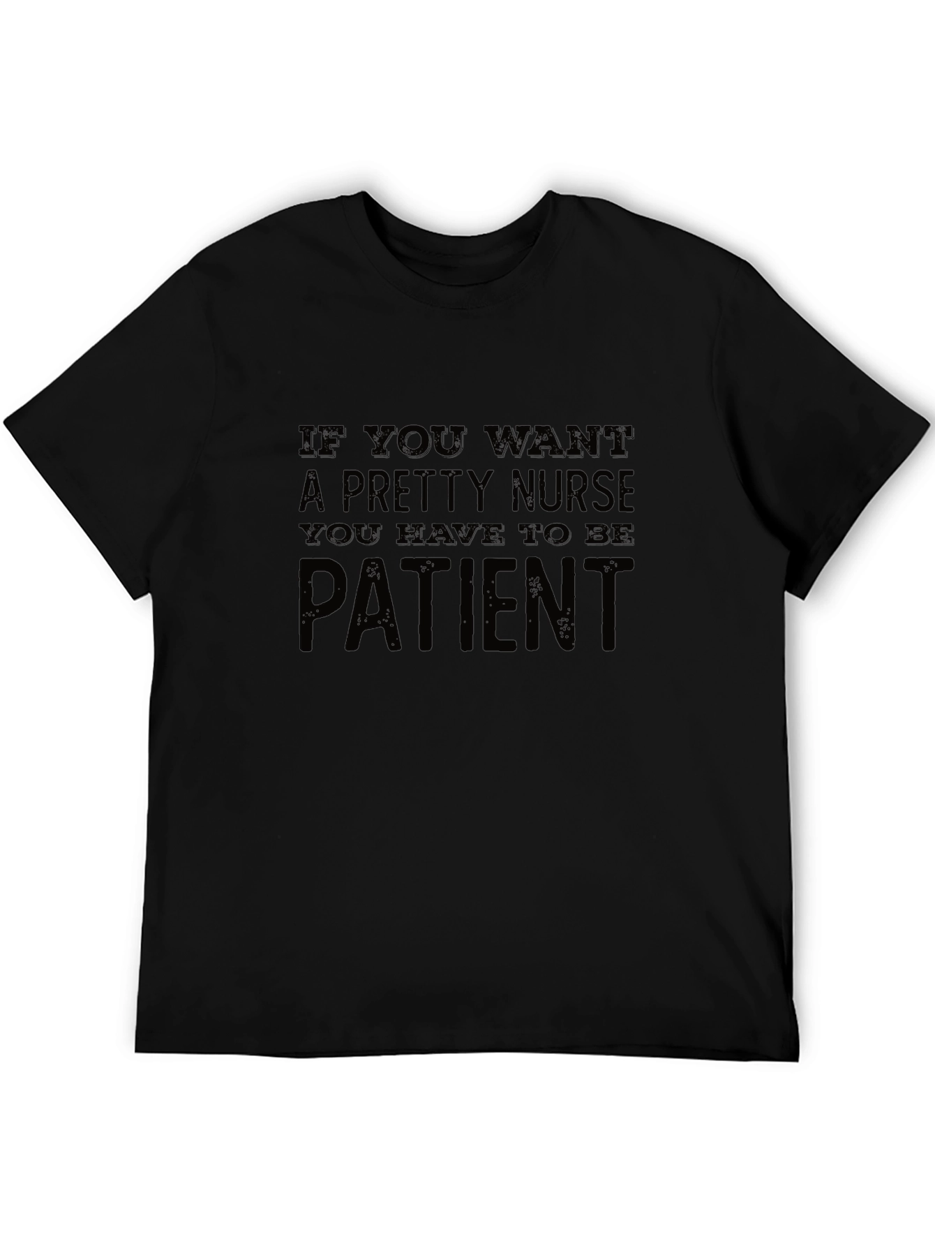 Funny Nurse T-Shirt - Be Patient!