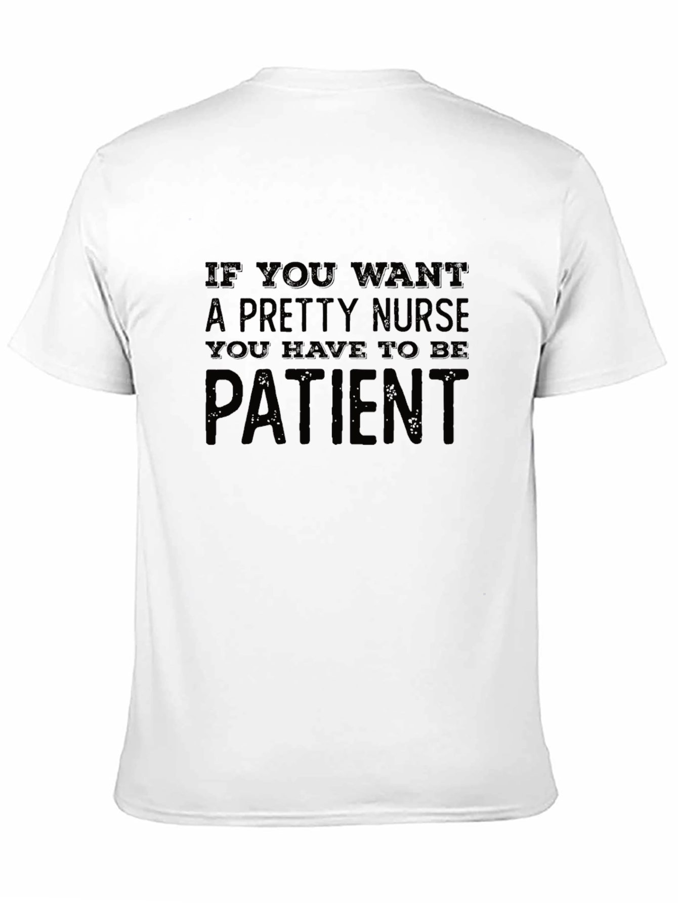 Funny Nurse T-Shirt - Be Patient!