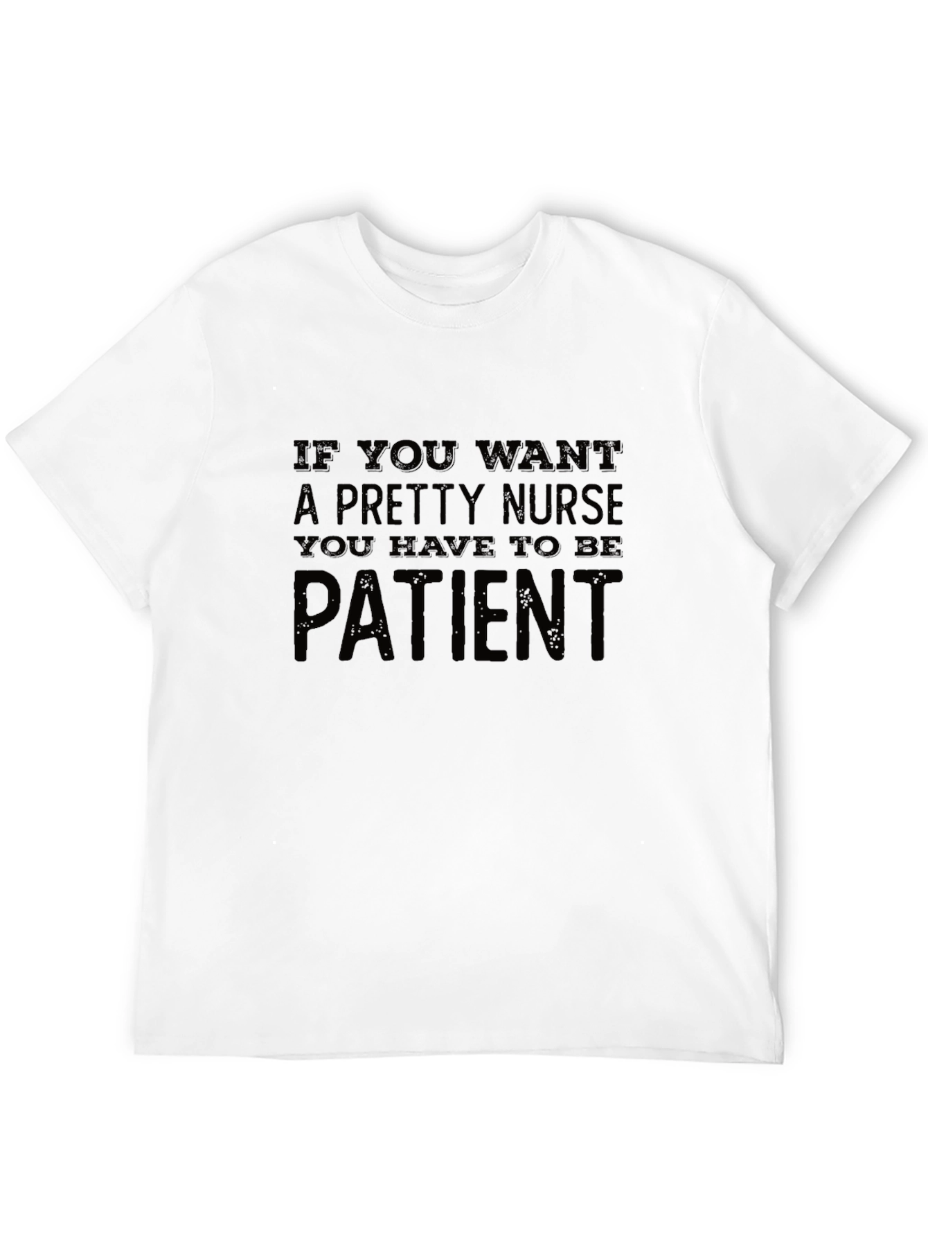 Funny Nurse T-Shirt - Be Patient!
