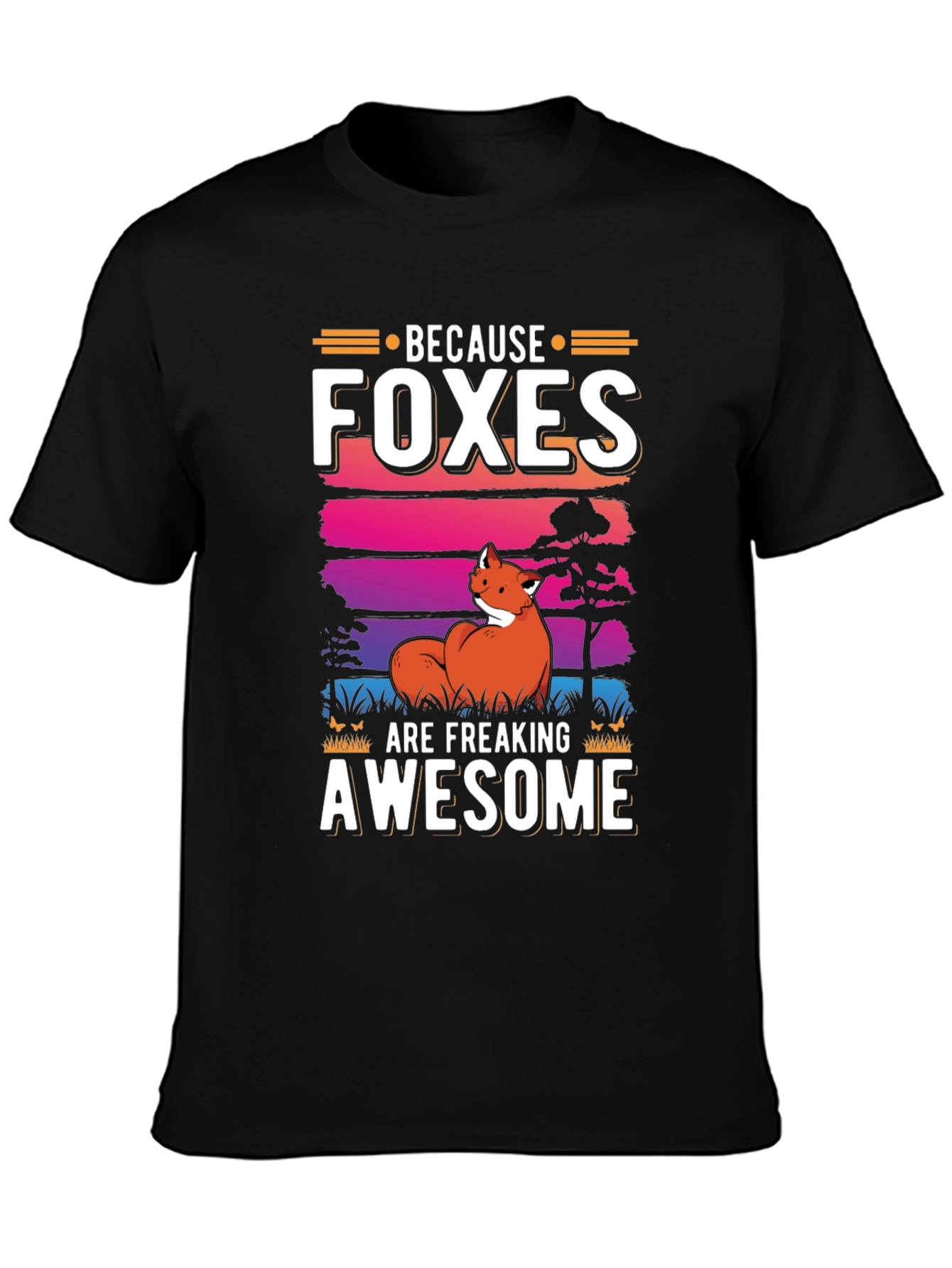 Because Foxes Are Freaking Awesome Graphic Tee