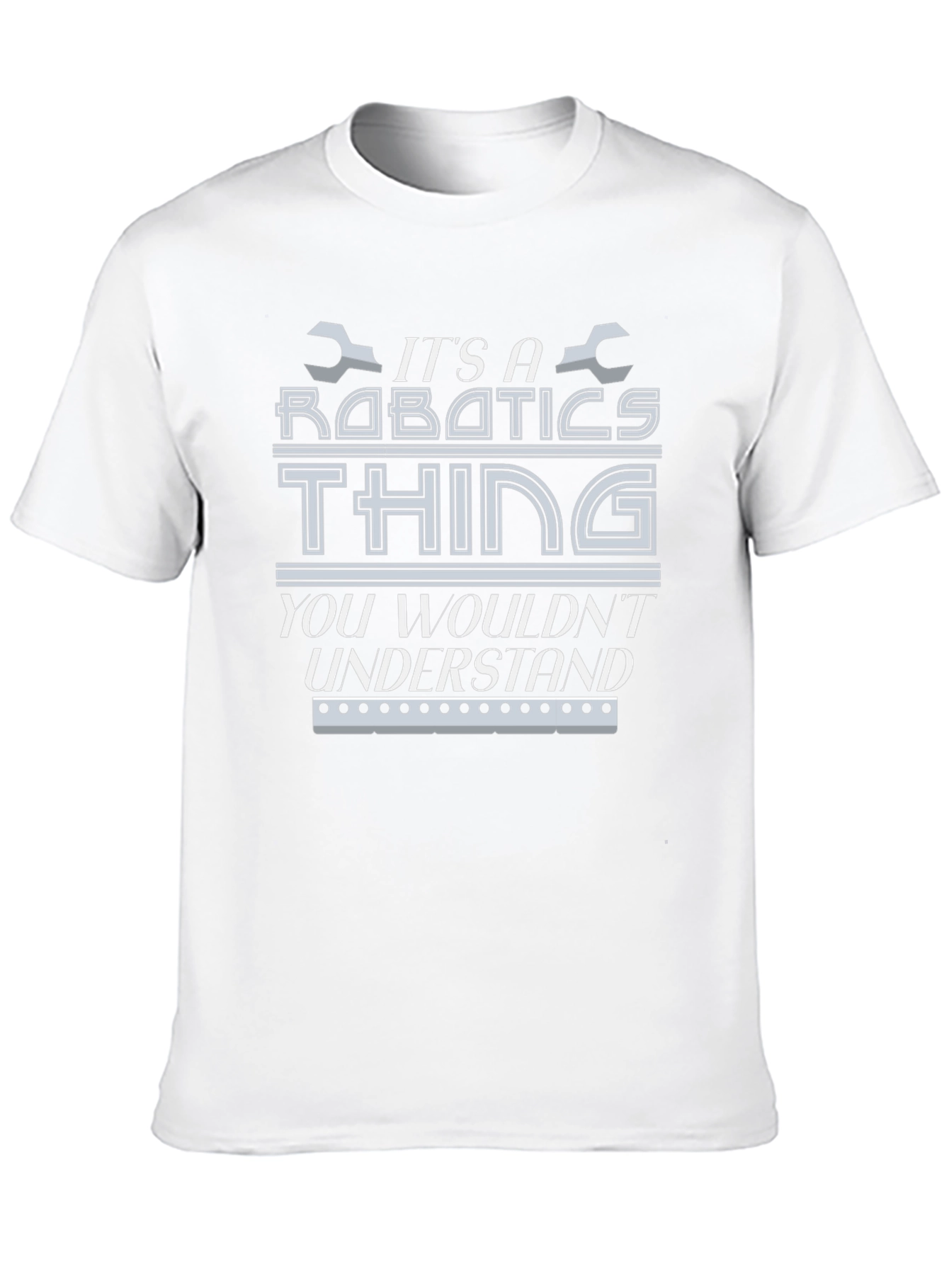Robotics Thing T-Shirt - You Wouldnt Understand
