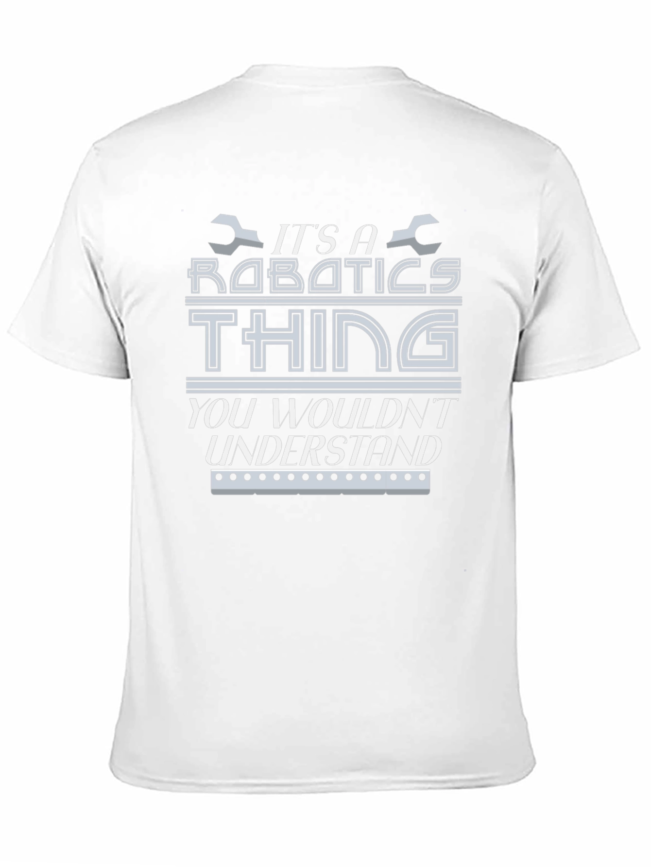 Robotics Thing T-Shirt - You Wouldnt Understand