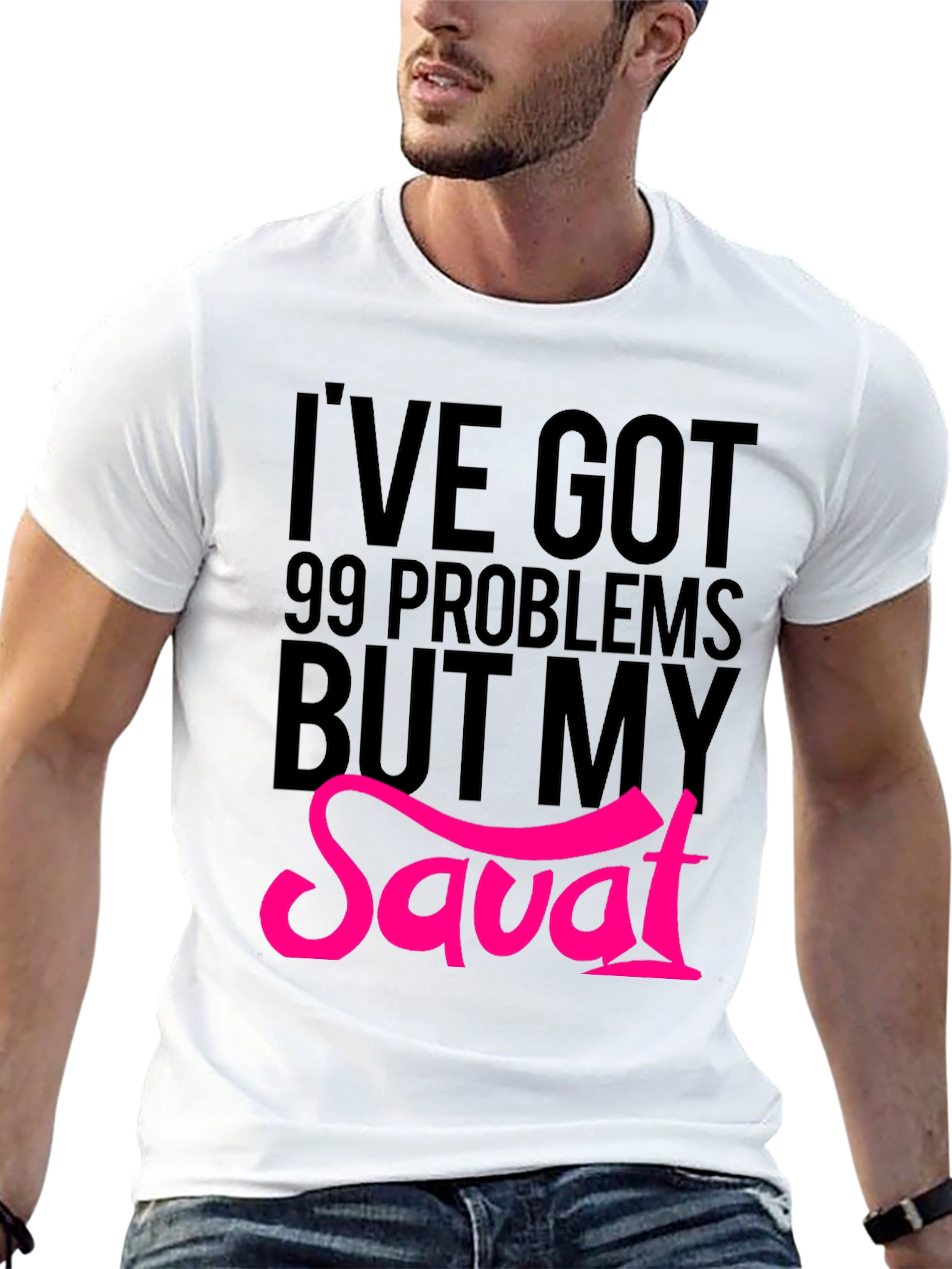 99 Problems But My Savat T-Shirt