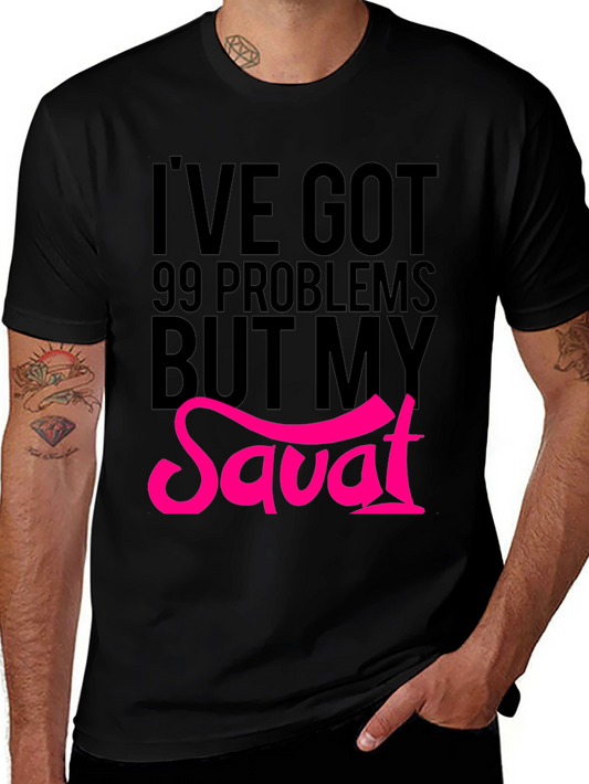 99 Problems But My Savat T-Shirt
