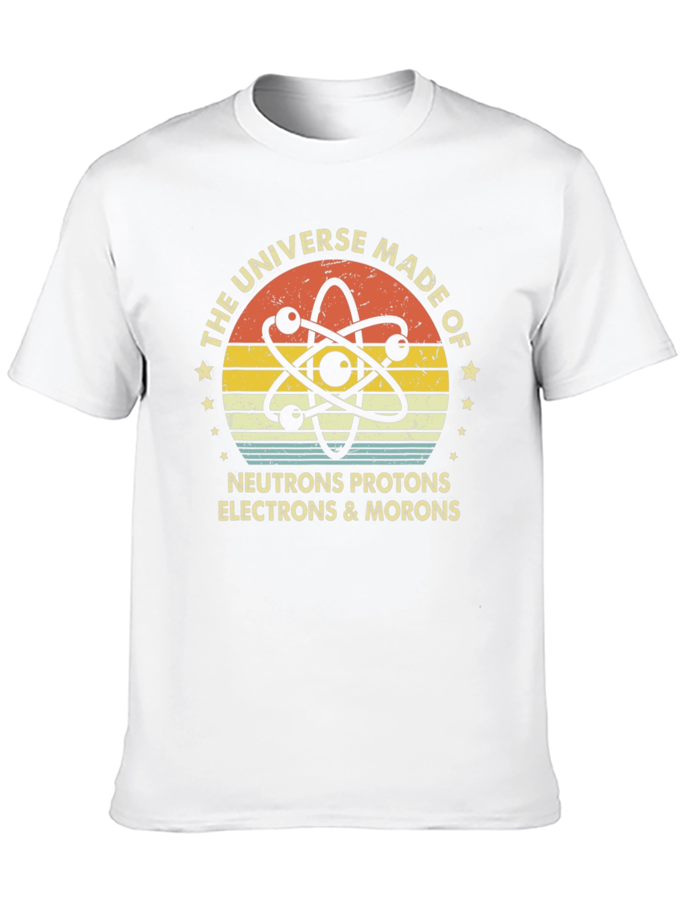 Universe Made of Morons Funny Science T-Shirt