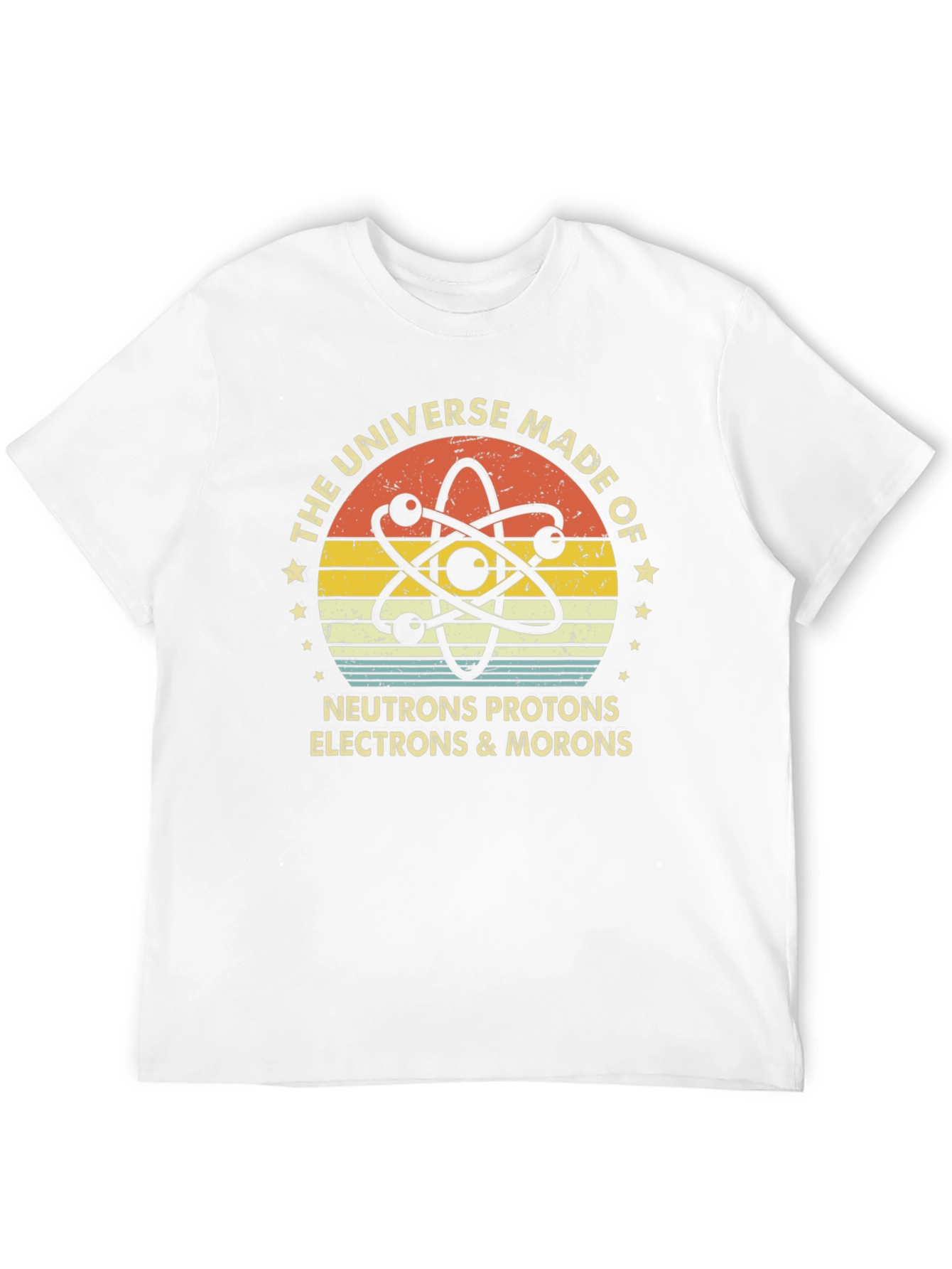 Universe Made of Morons Funny Science T-Shirt
