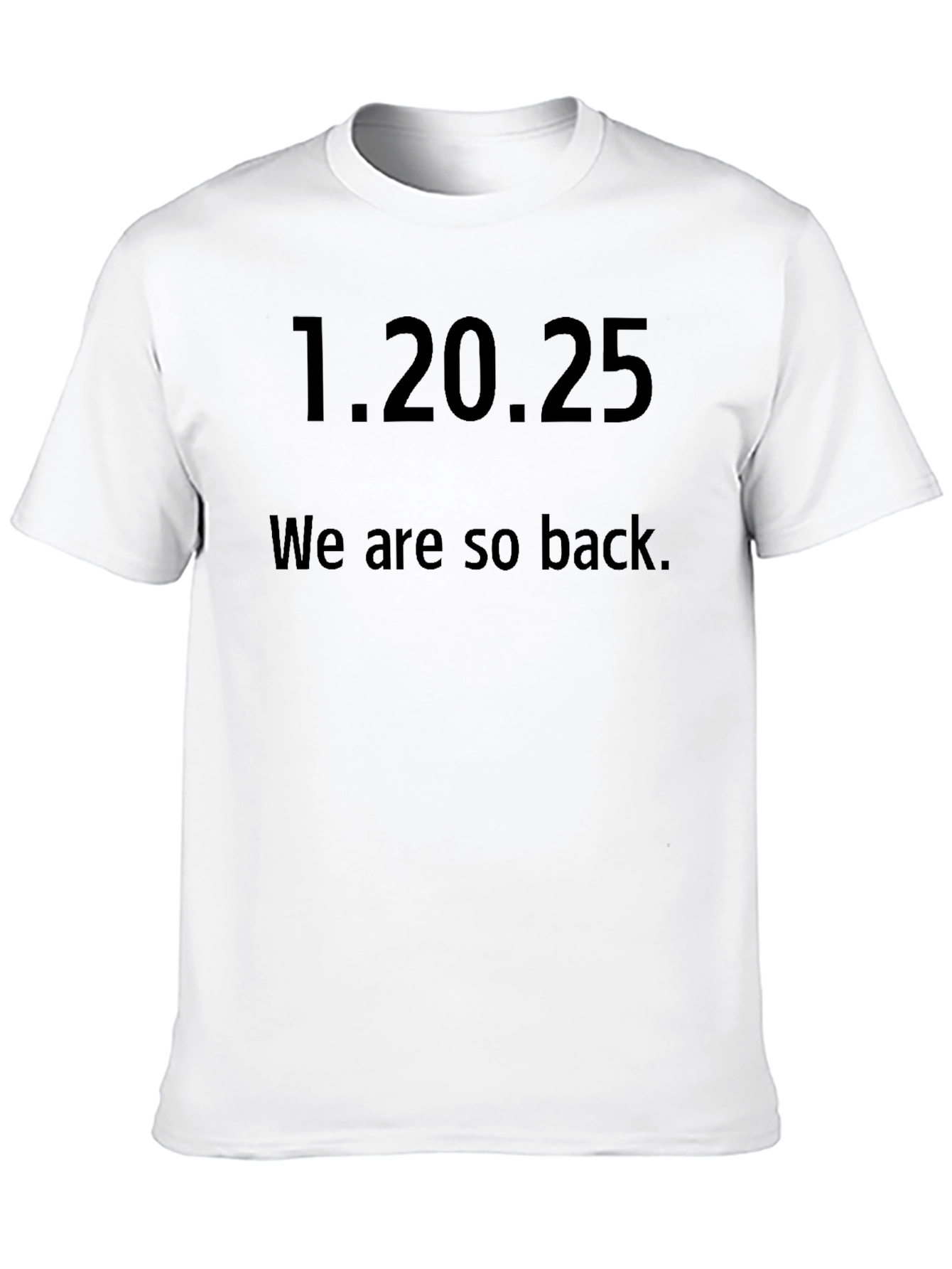 1.20.25 We are so back. Graphic Tee