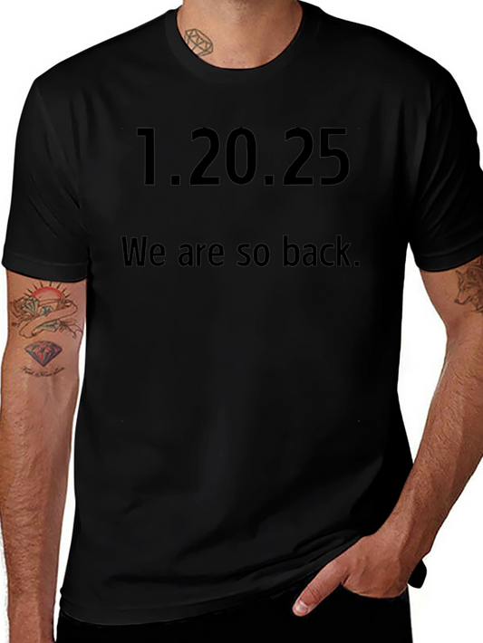 1.20.25 We are so back. Graphic Tee