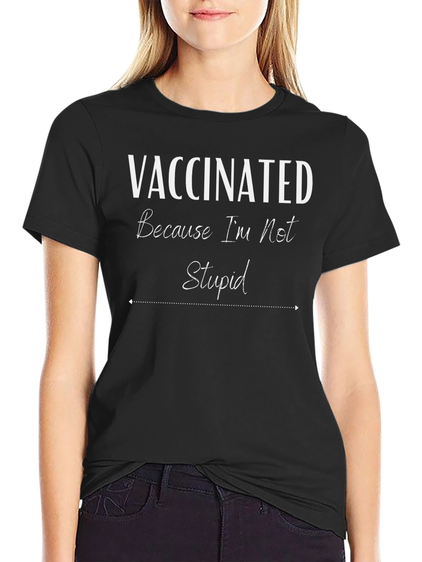 Vaccinated Because Im Not Stupid T-Shirt
