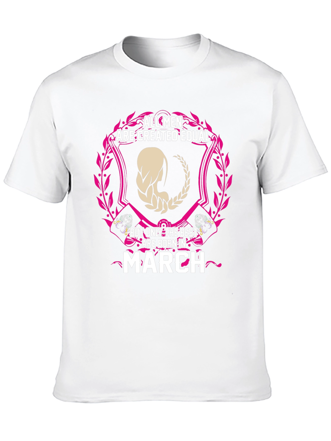 All Men Are Created Equal March Birthday T-Shirt