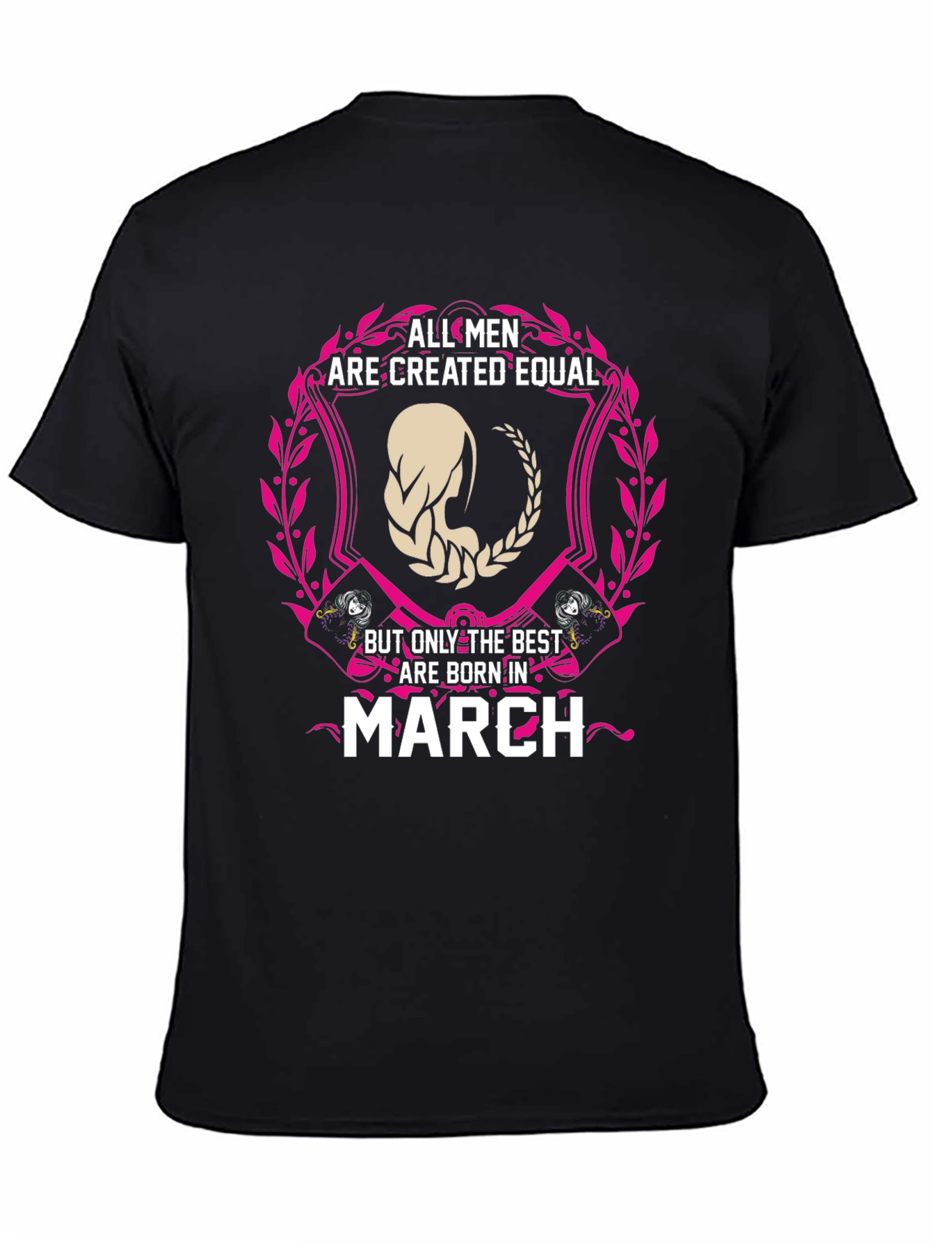 All Men Are Created Equal March Birthday T-Shirt