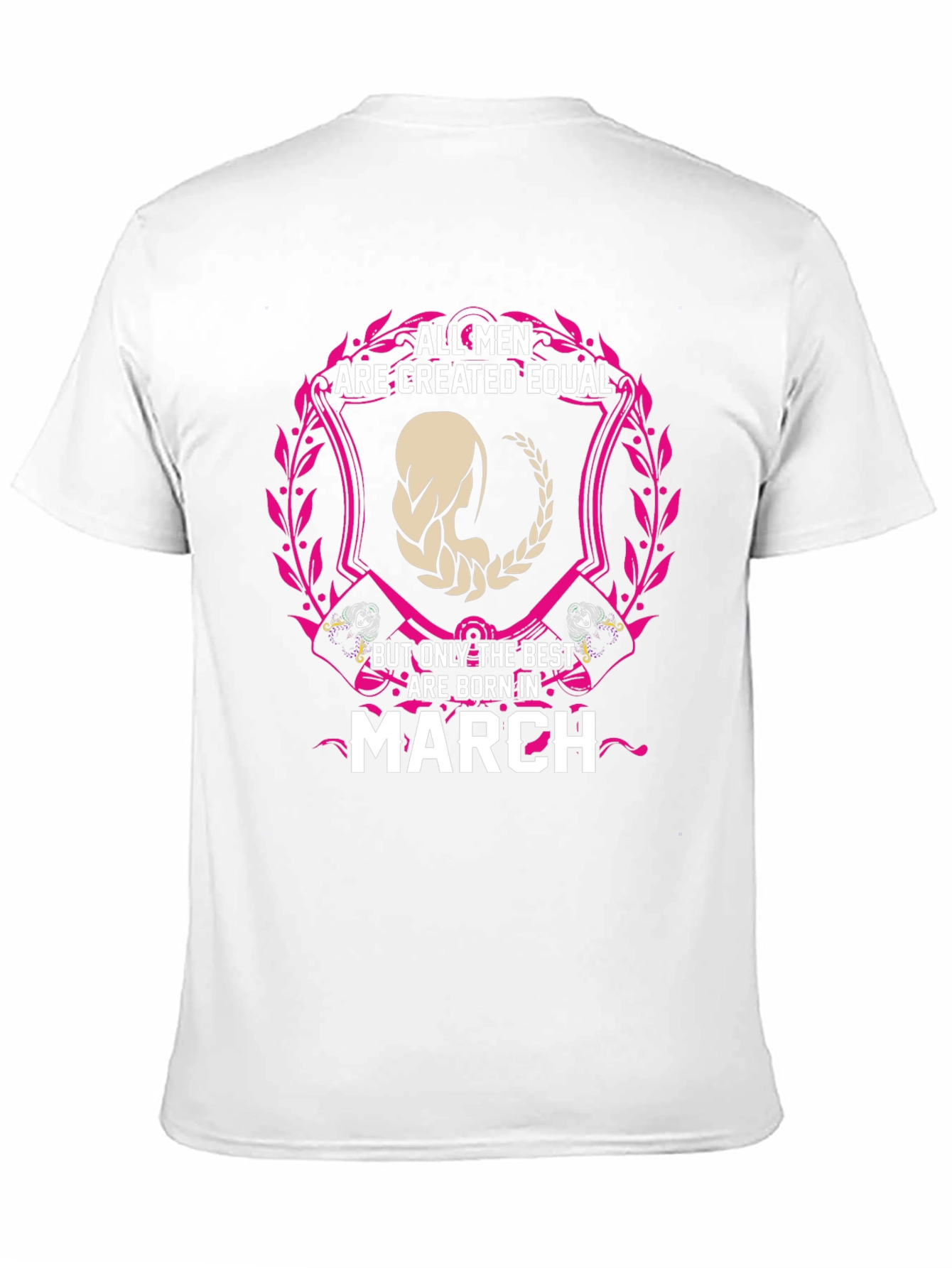 All Men Are Created Equal March Birthday T-Shirt