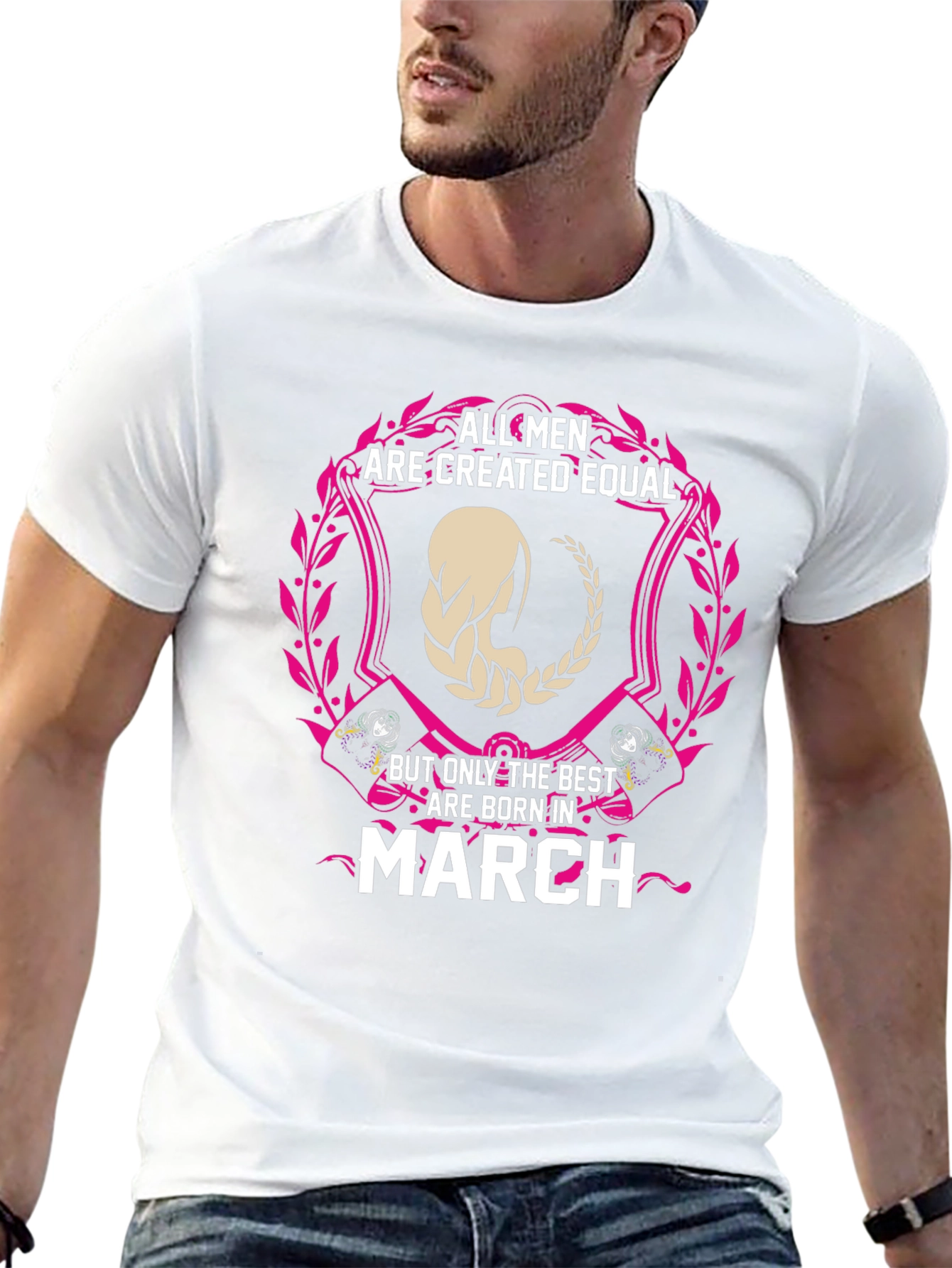 All Men Are Created Equal March Birthday T-Shirt