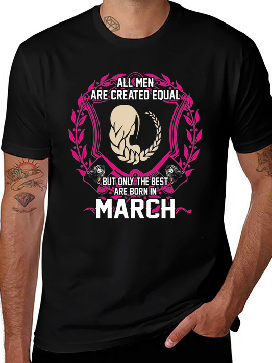 All Men Are Created Equal March Birthday T-Shirt