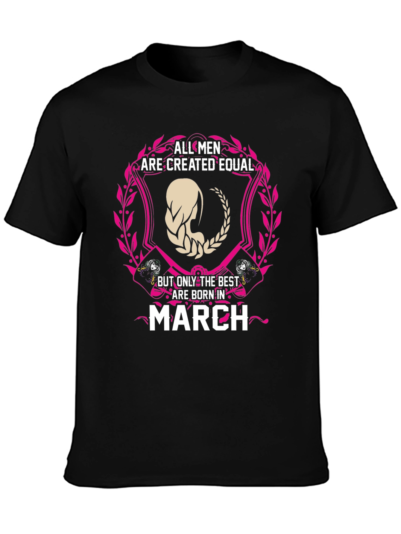 All Men Are Created Equal March Birthday T-Shirt