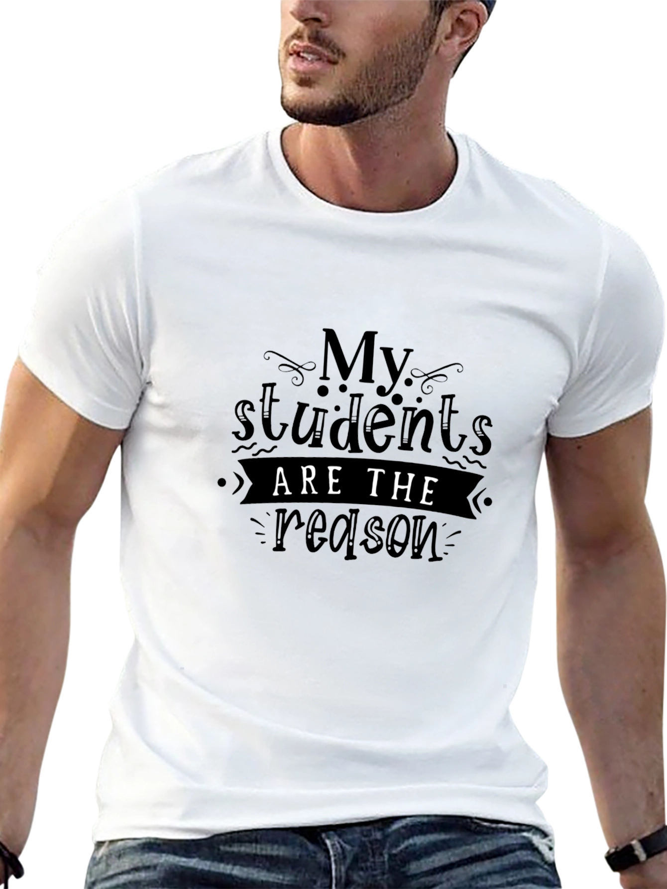 My Students Are The Reason Graphic Tee