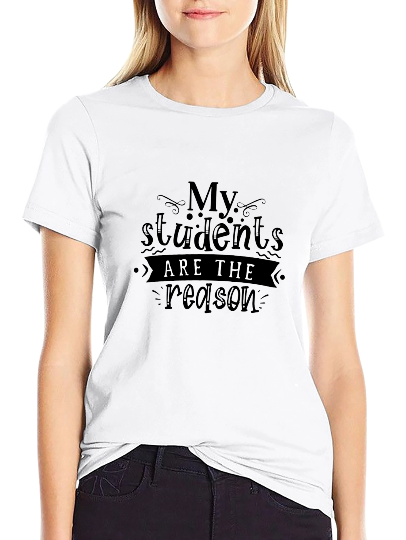My Students Are The Reason Graphic Tee