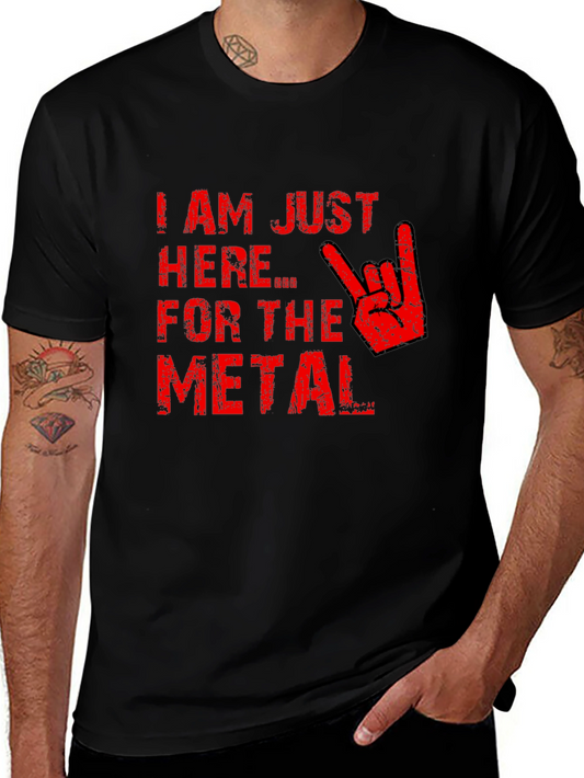 Im Just Here for the Metal T-Shirt