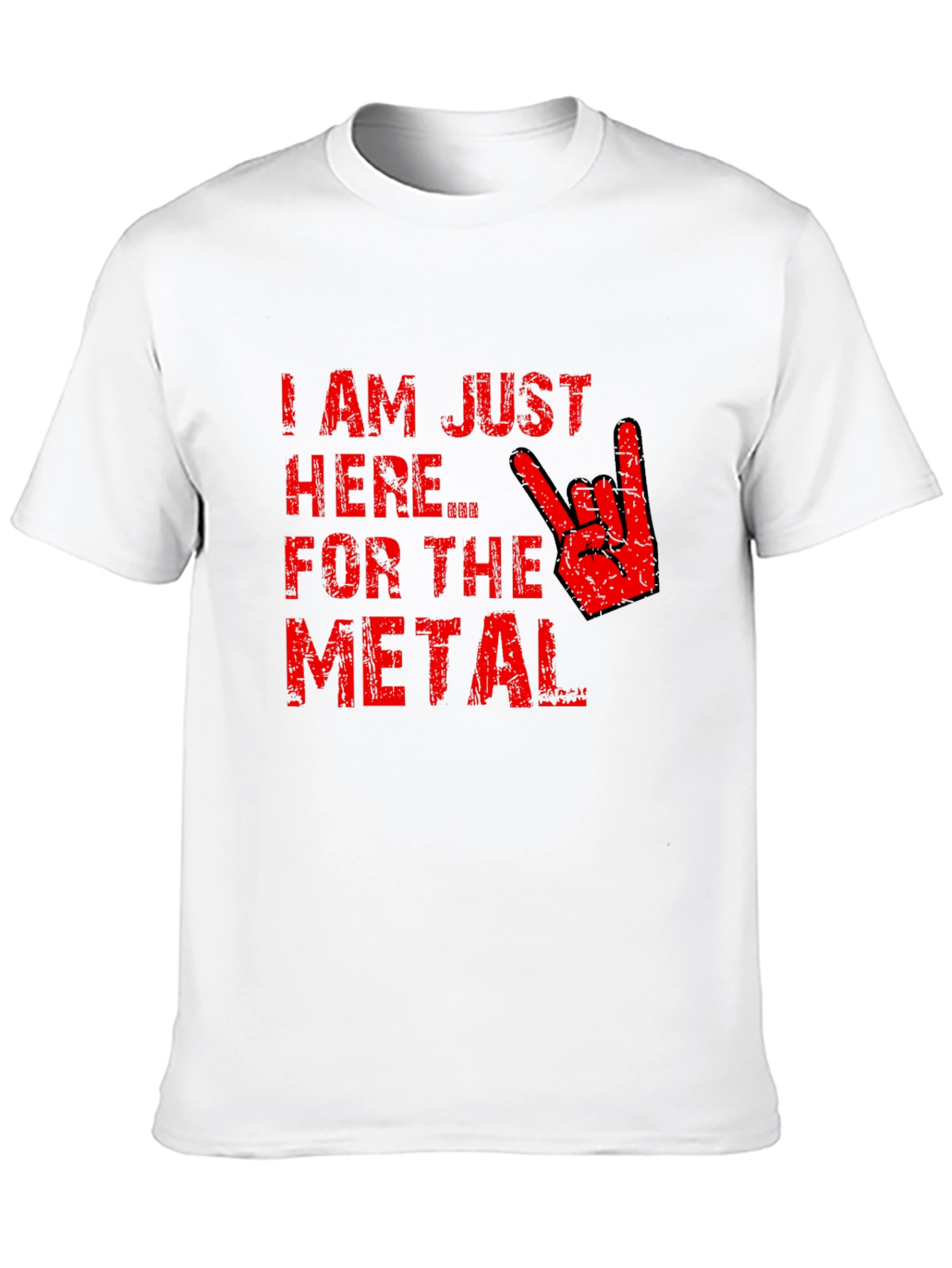Im Just Here for the Metal T-Shirt