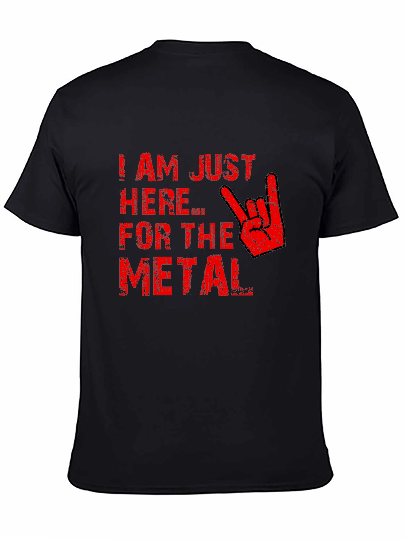 Im Just Here for the Metal T-Shirt