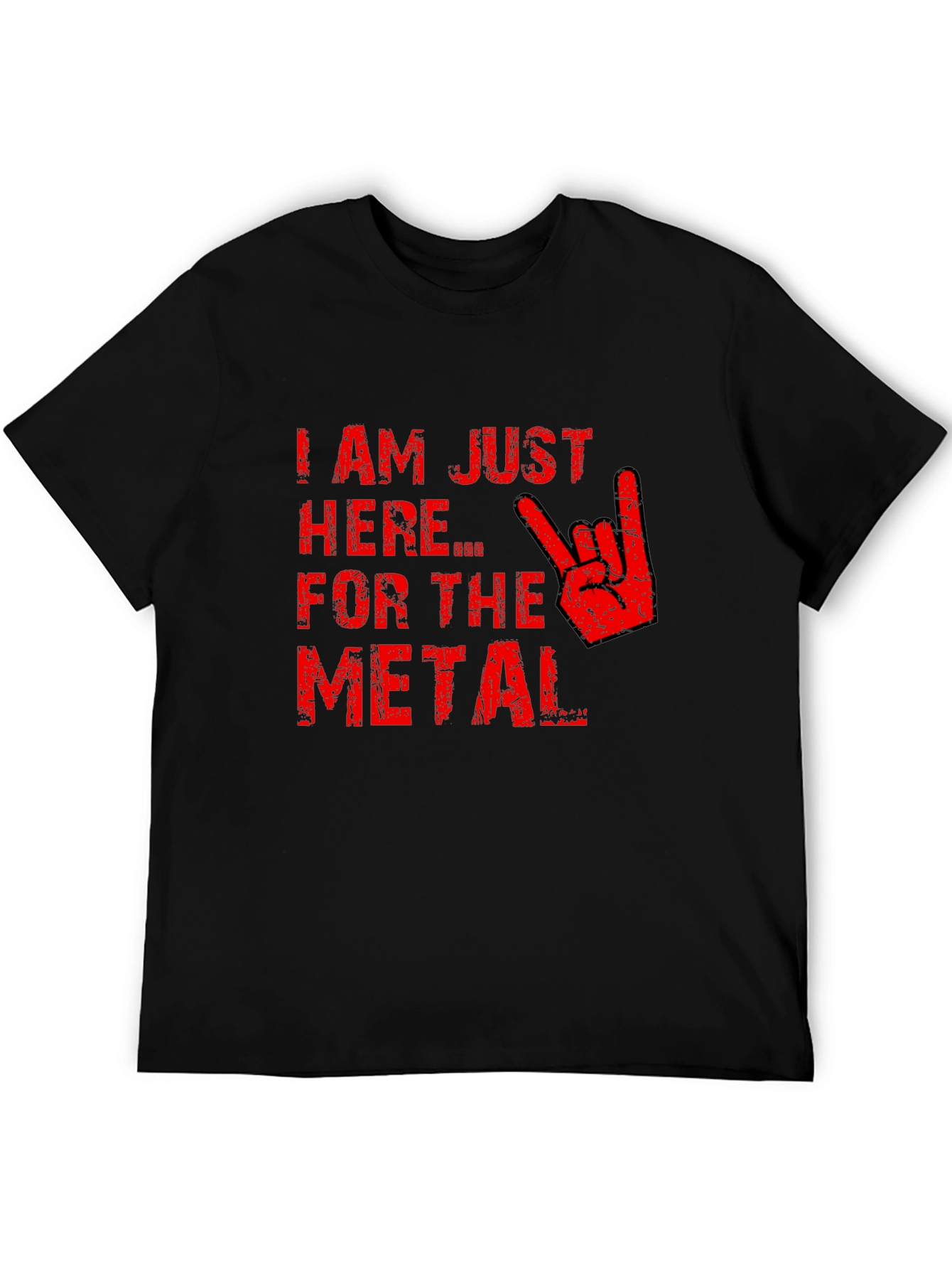 Im Just Here for the Metal T-Shirt