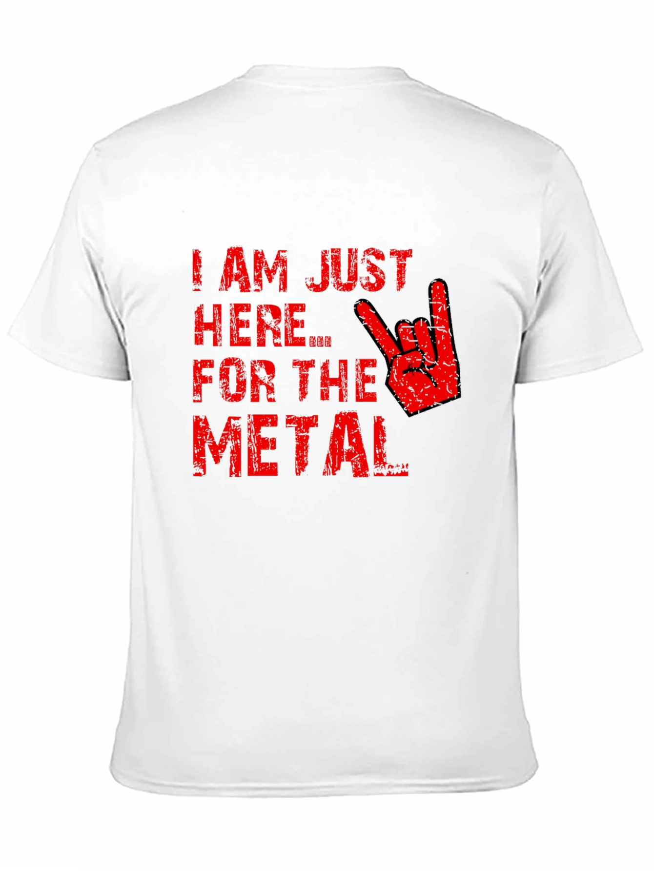 Im Just Here for the Metal T-Shirt
