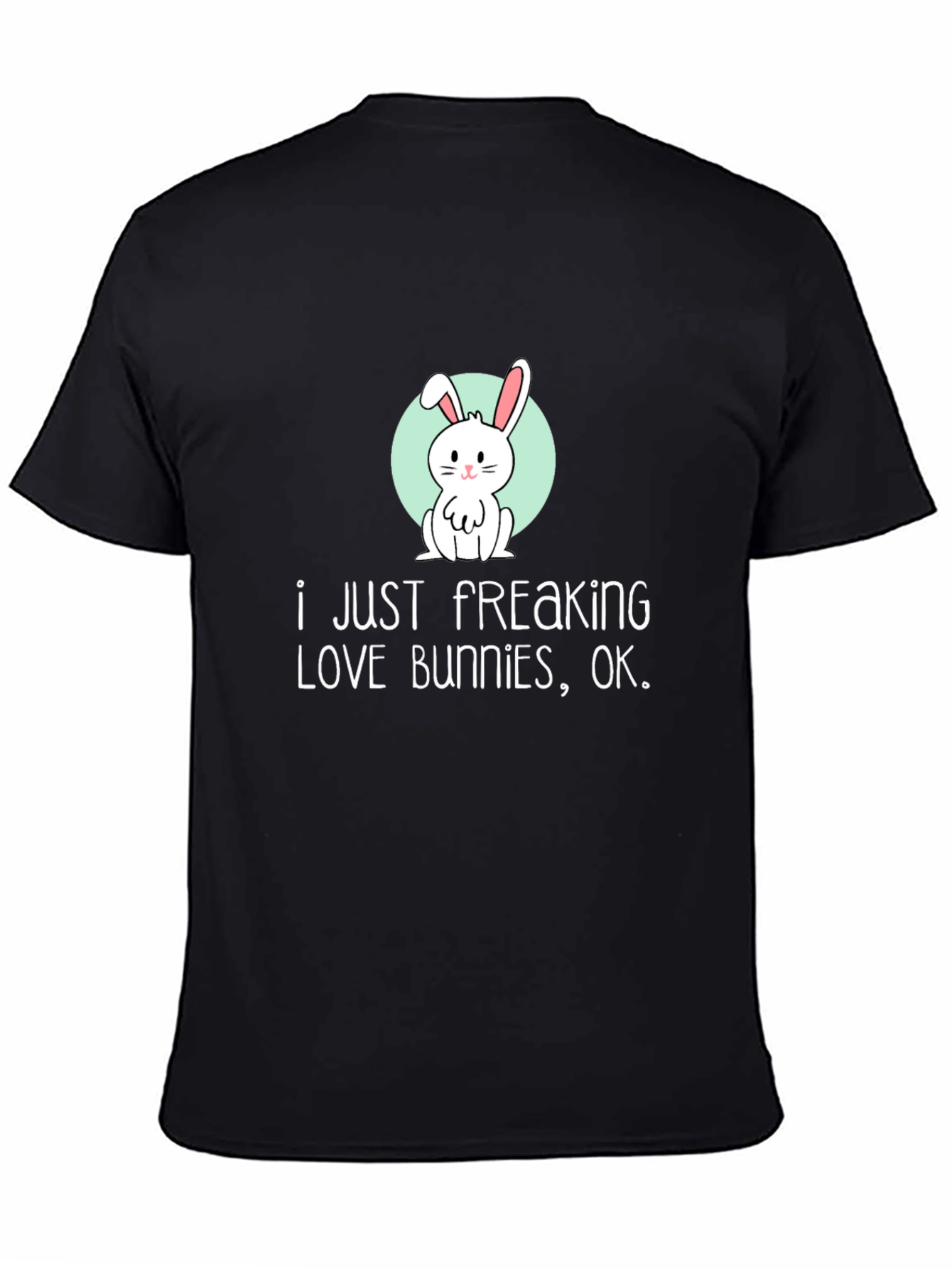 I Just Freaking Love Bunnies T-Shirt