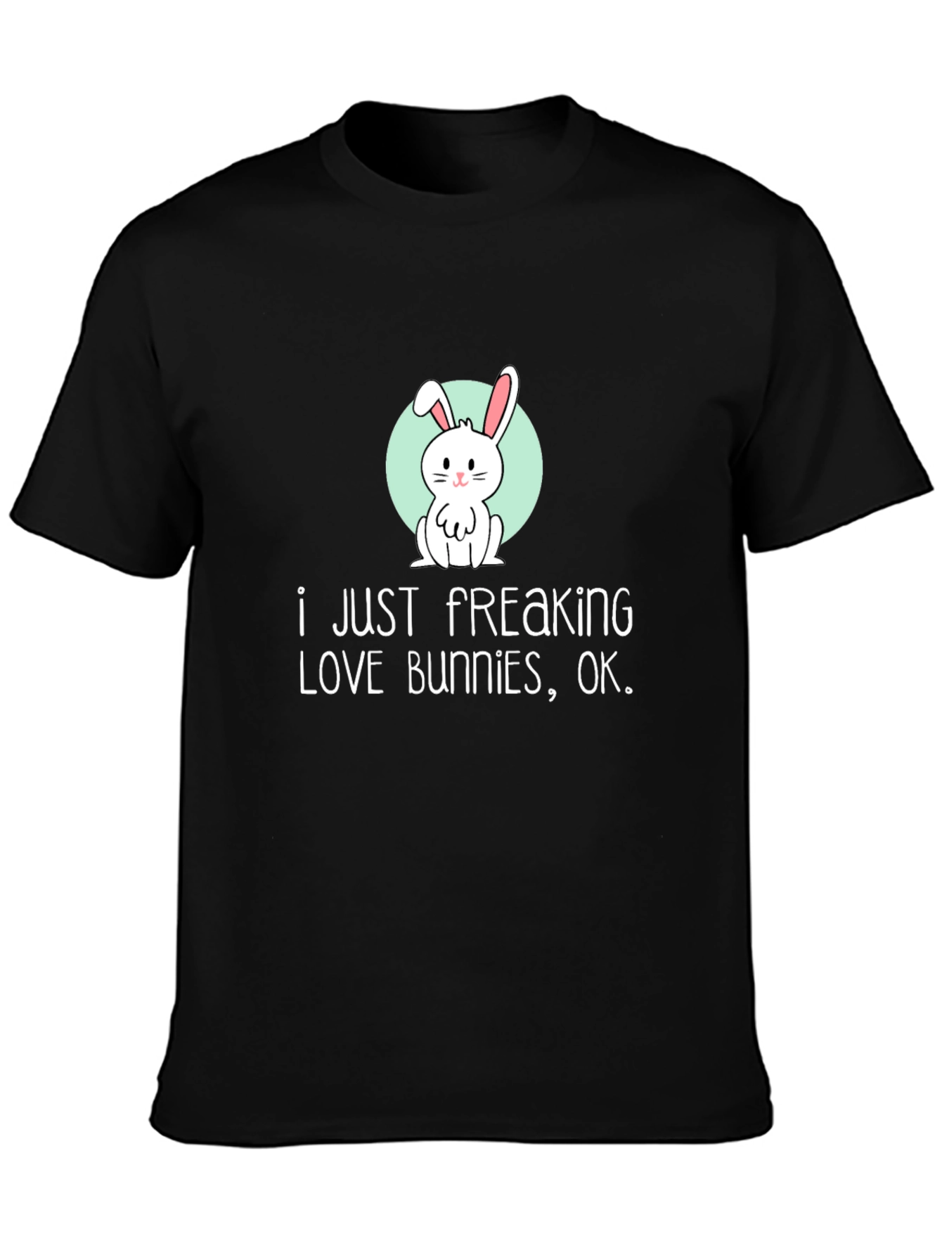 I Just Freaking Love Bunnies T-Shirt