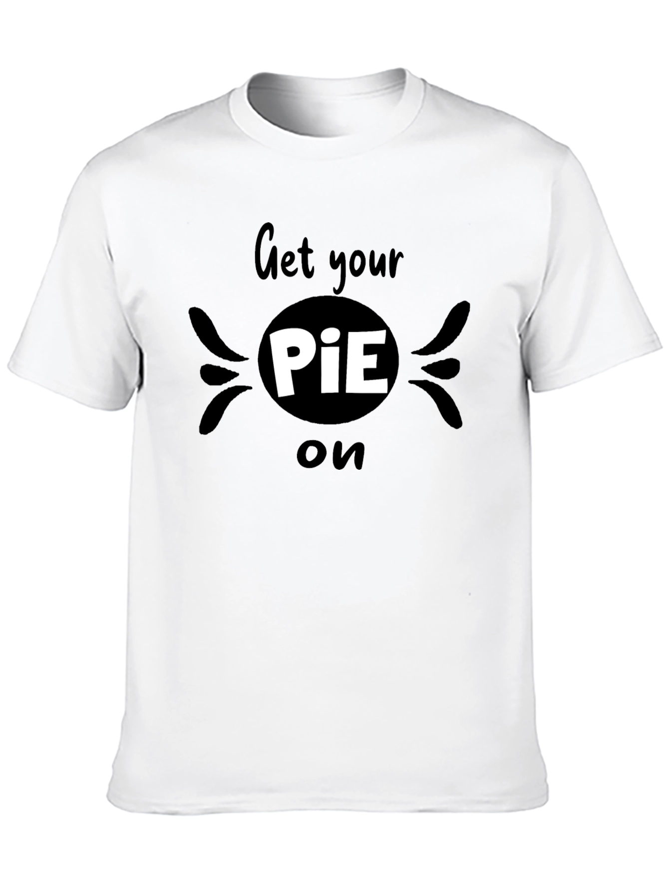 Get Your PiE On T-Shirt