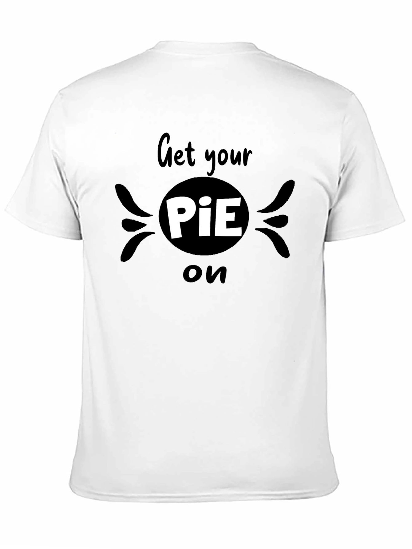 Get Your PiE On T-Shirt