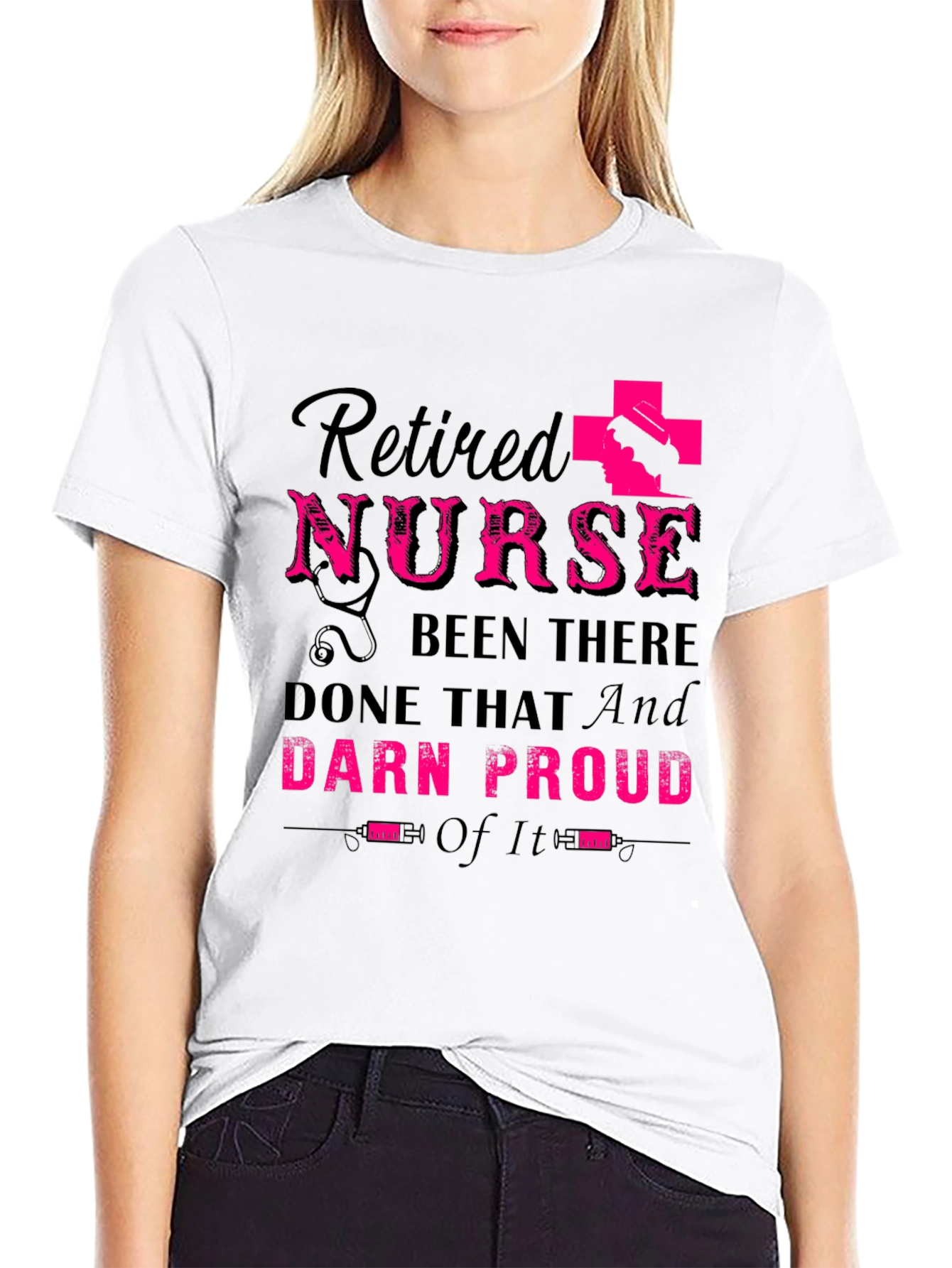 Retired Nurse T-Shirt: Been There Done That Darn Proud