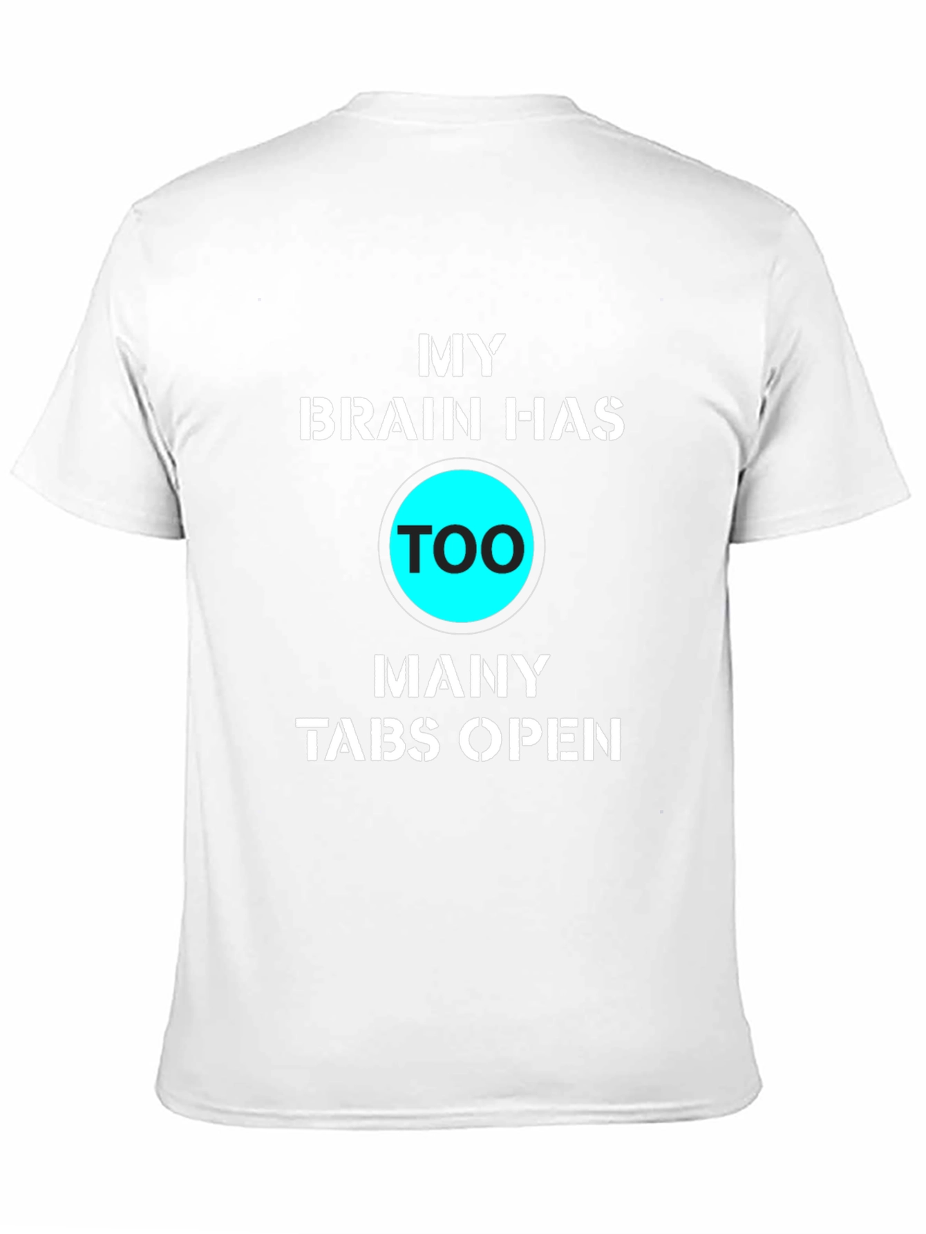 My Brain Has Too Many Tabs Open Funny T-Shirt