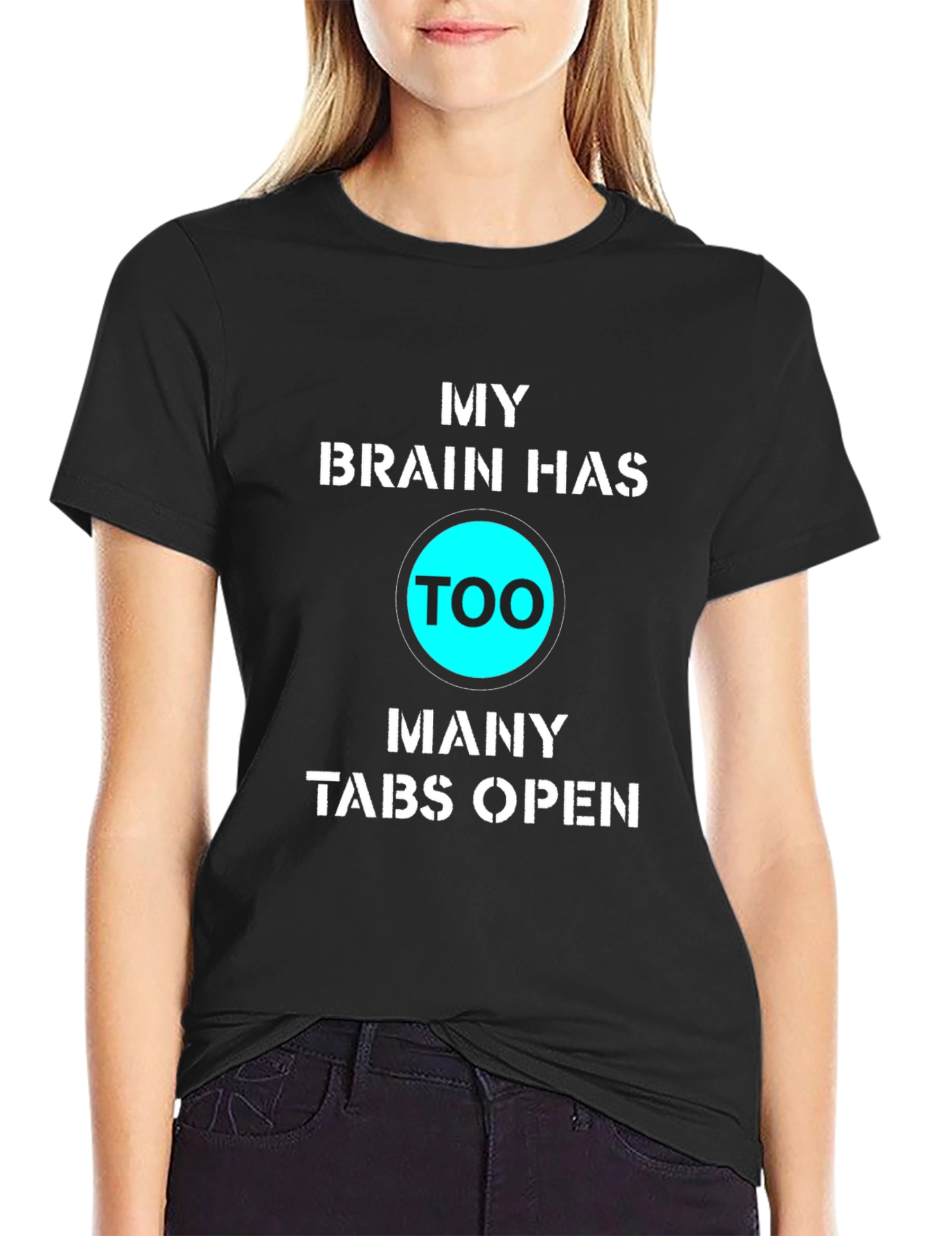 My Brain Has Too Many Tabs Open Funny T-Shirt