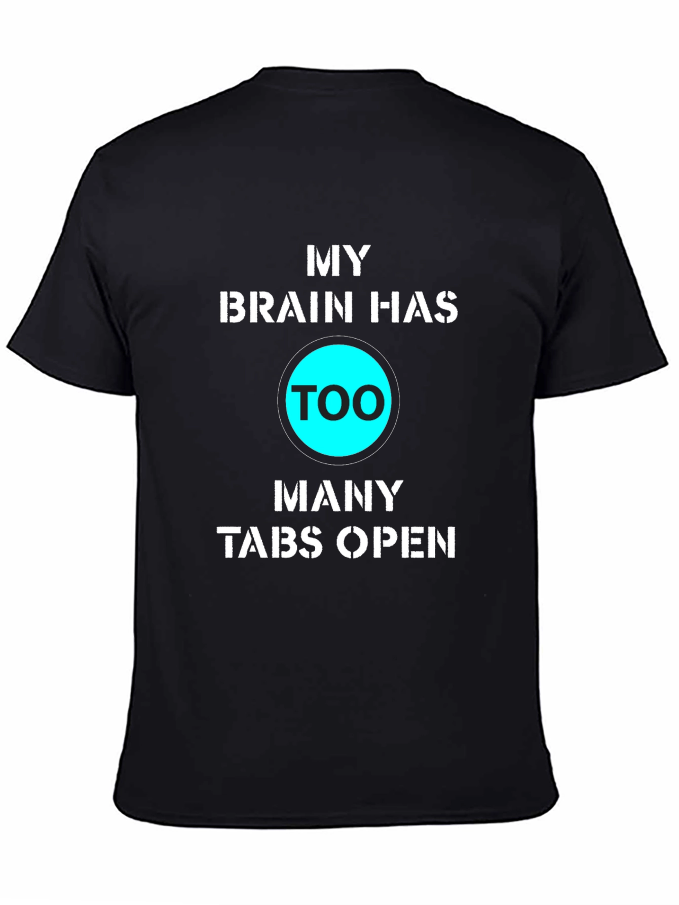 My Brain Has Too Many Tabs Open Funny T-Shirt