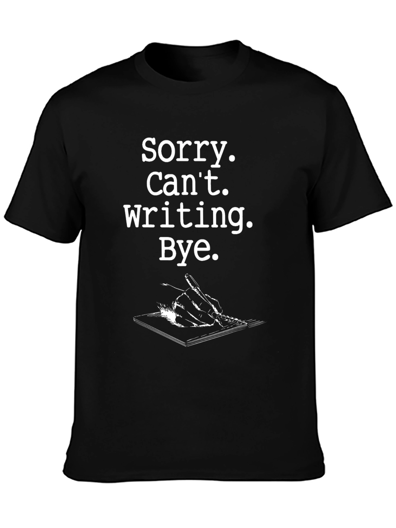 Sorry Cant Writing T-Shirt - Black