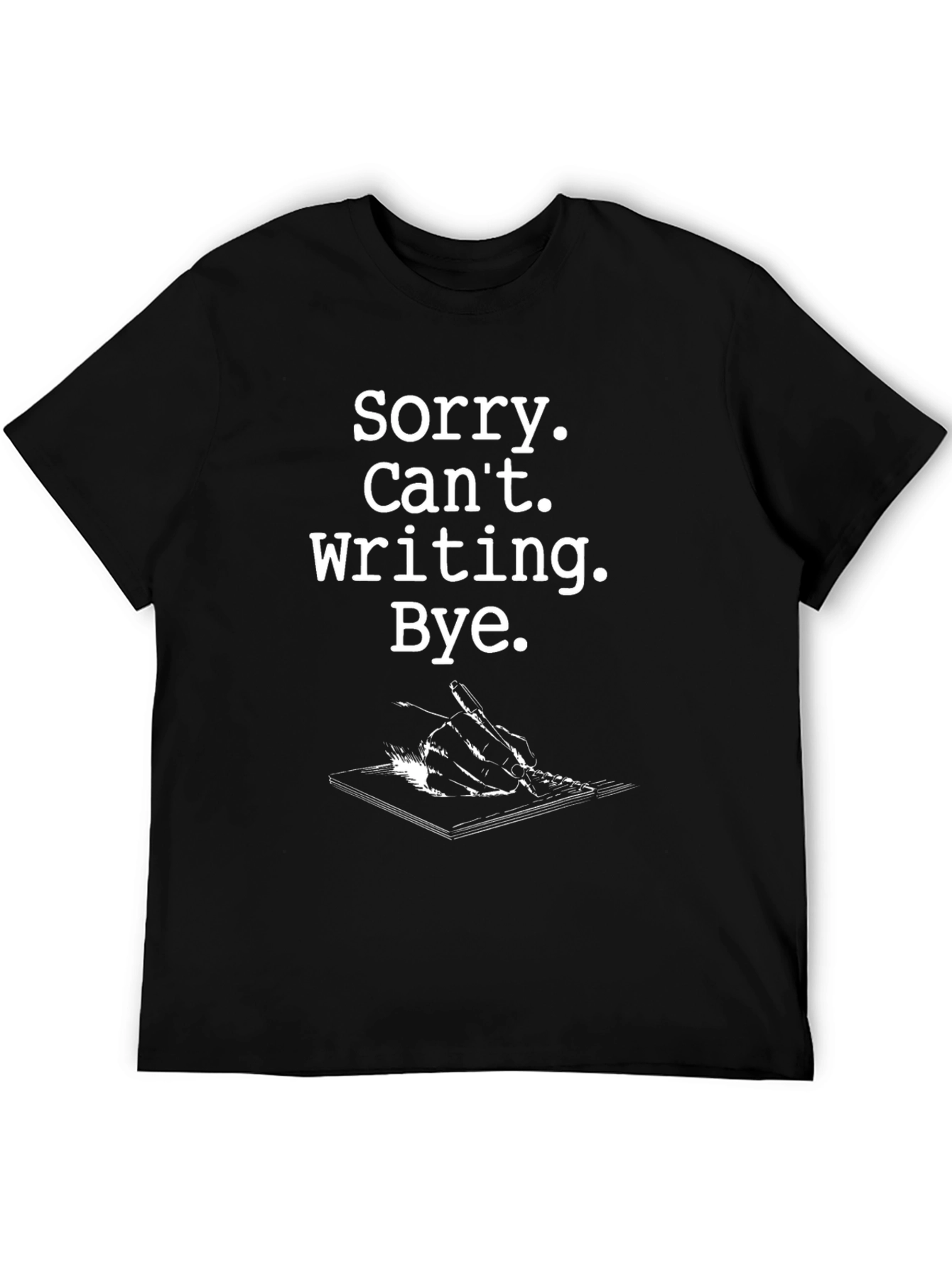Sorry Cant Writing T-Shirt - Black