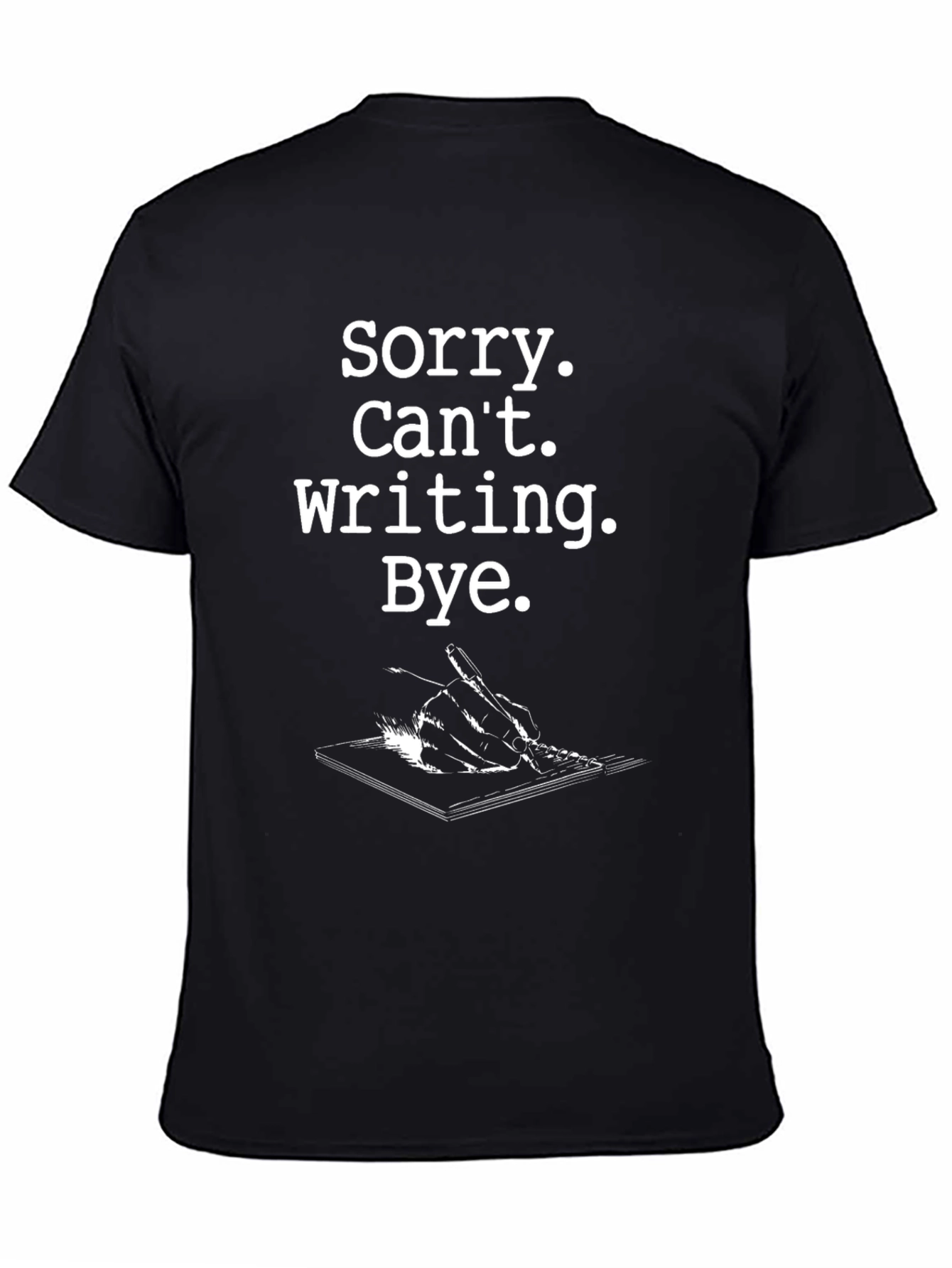 Sorry Cant Writing T-Shirt - Black