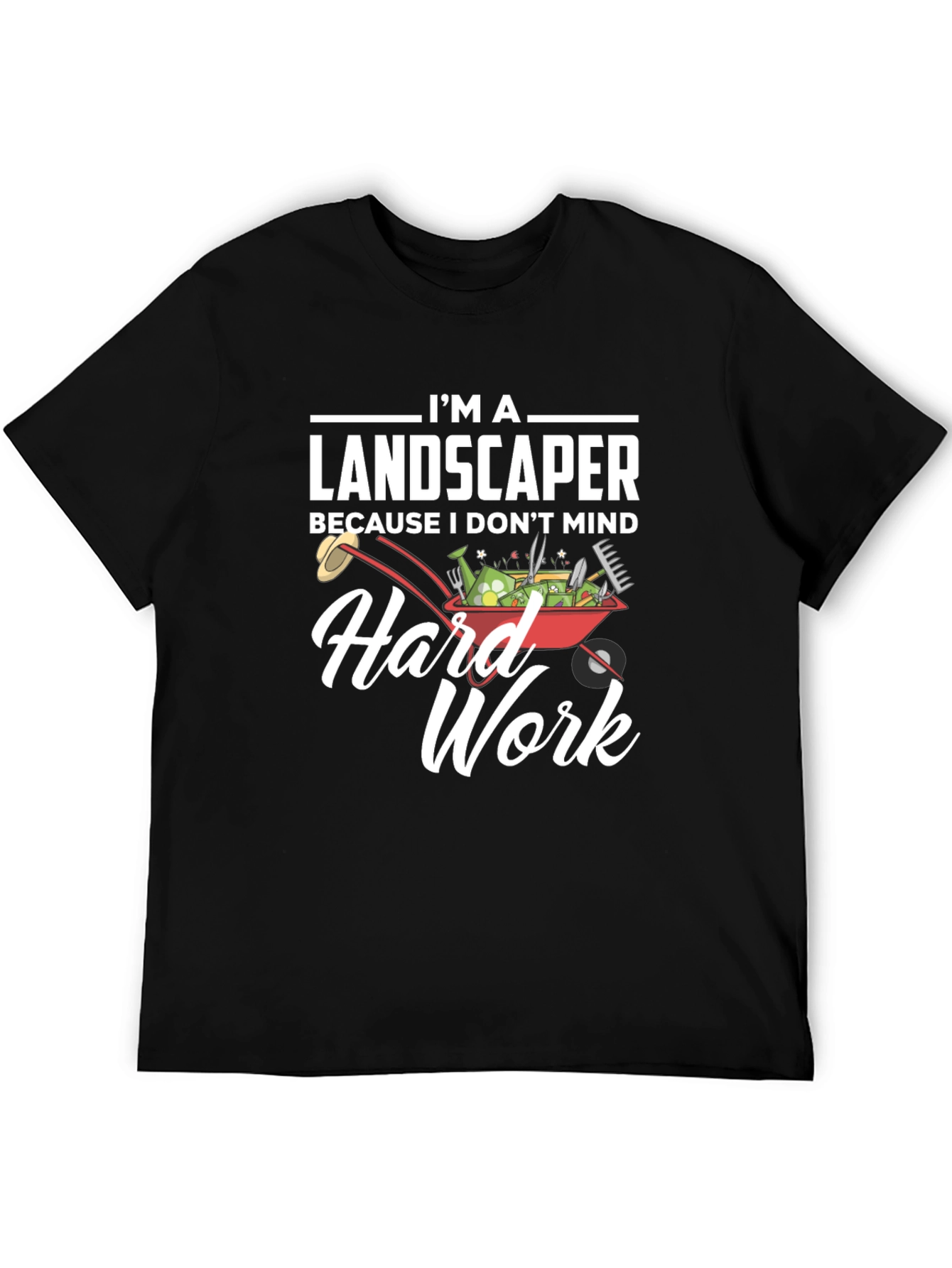 Landscaper Hard Work T-Shirt