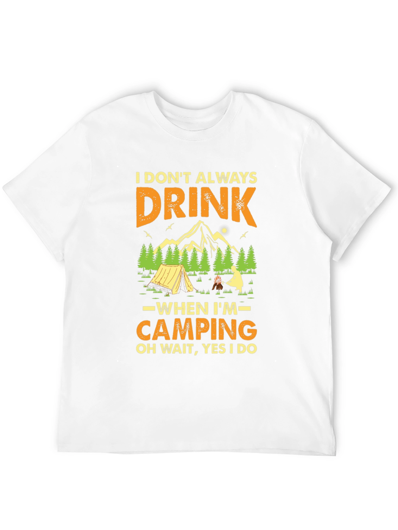 Funny Camping T-Shirt - I Dont Always Drink