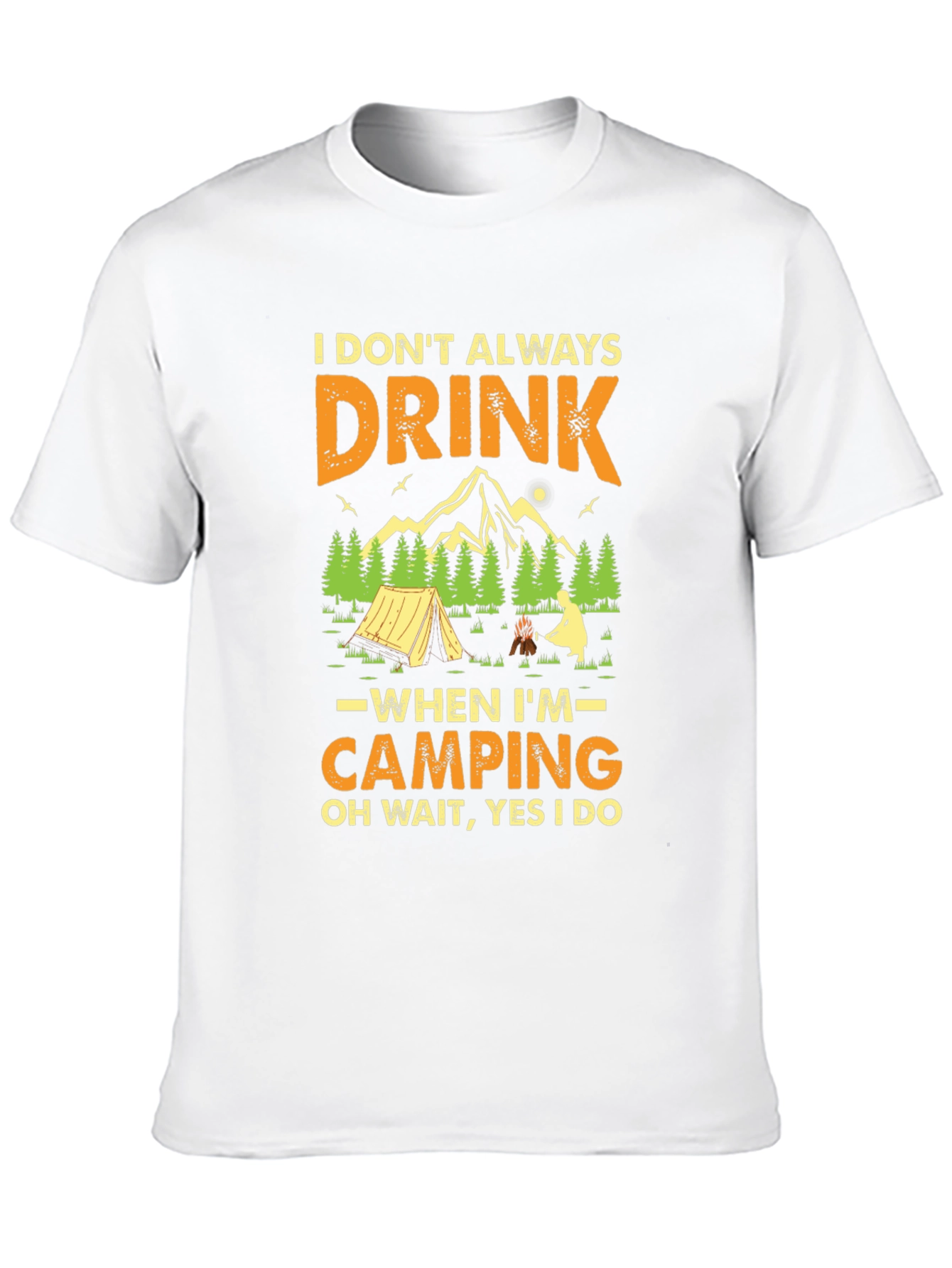 Funny Camping T-Shirt - I Dont Always Drink