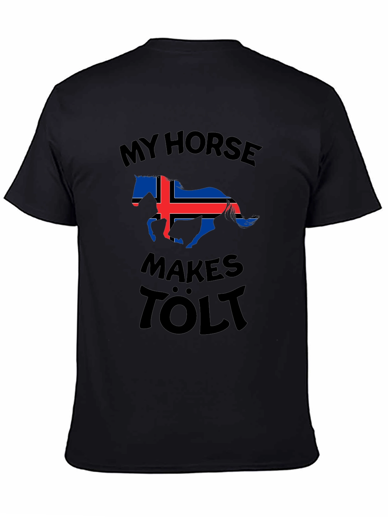 My Horse Makes Tölt Iceland Flag T-Shirt
