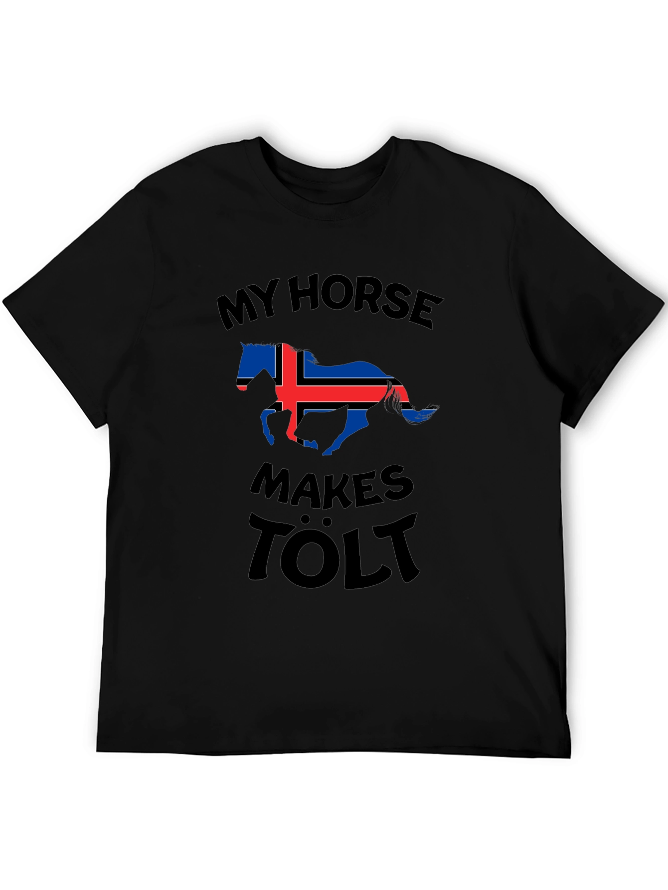My Horse Makes Tölt Iceland Flag T-Shirt