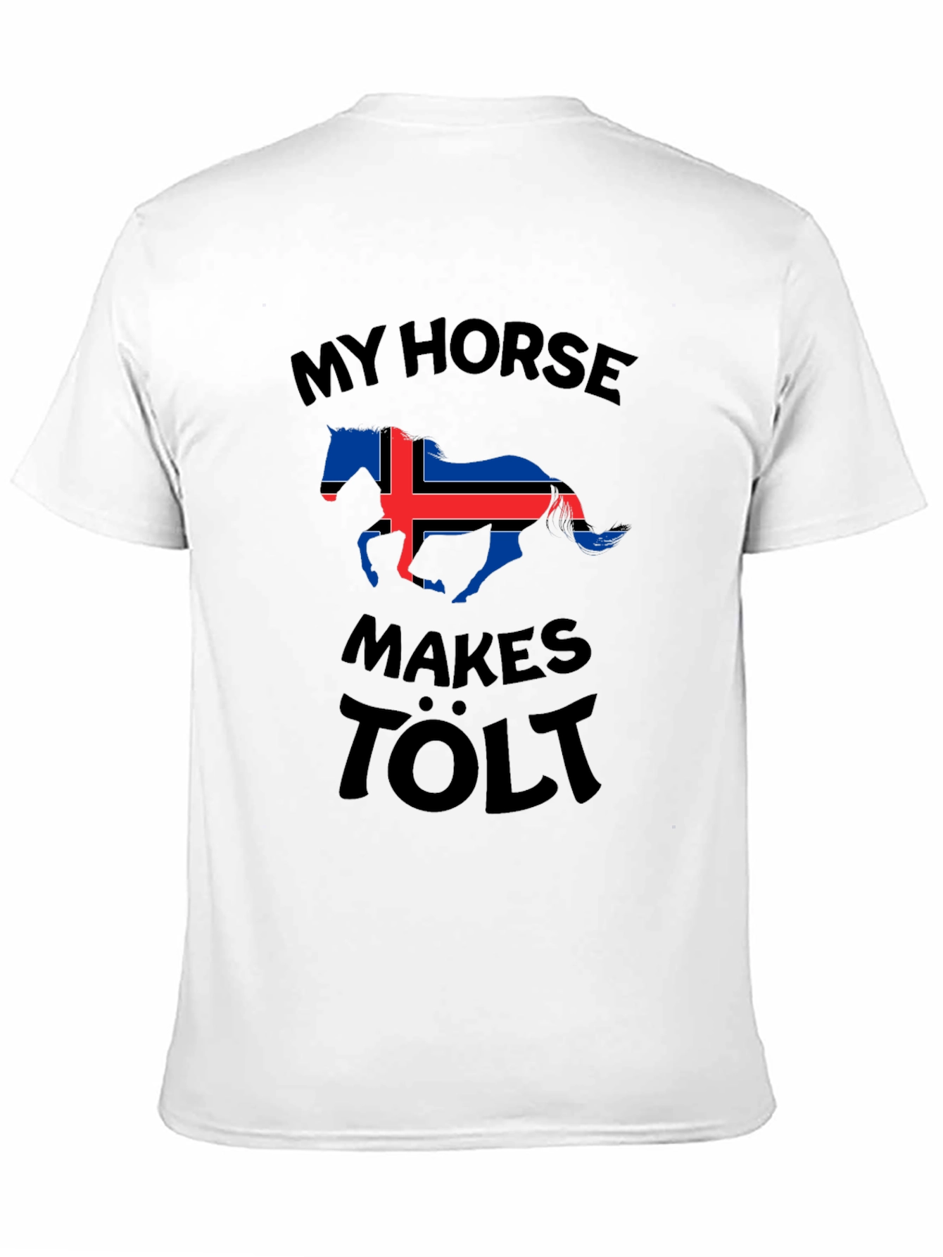 My Horse Makes Tölt Iceland Flag T-Shirt