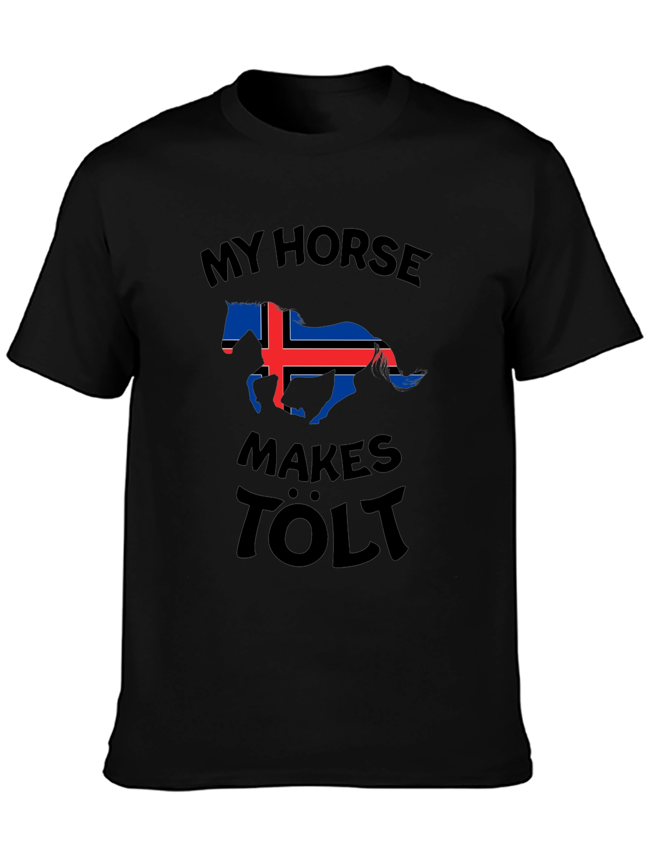 My Horse Makes Tölt Iceland Flag T-Shirt