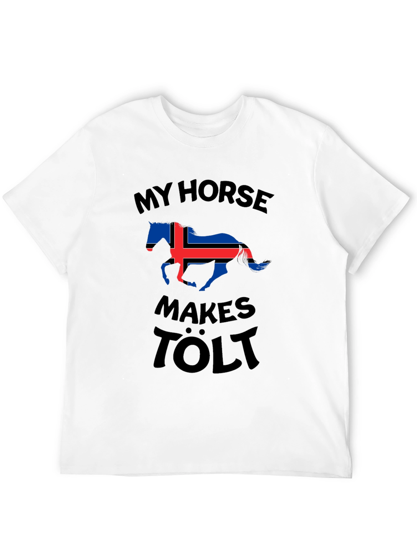 My Horse Makes Tölt Iceland Flag T-Shirt