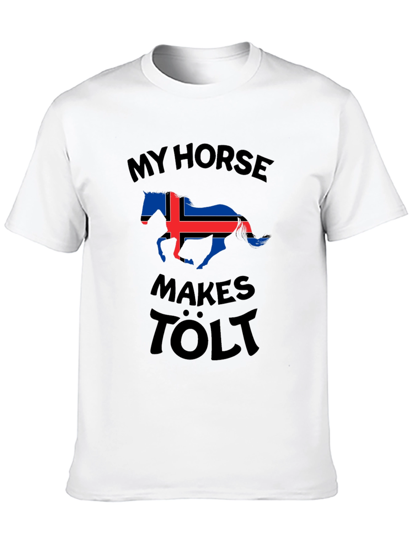 My Horse Makes Tölt Iceland Flag T-Shirt