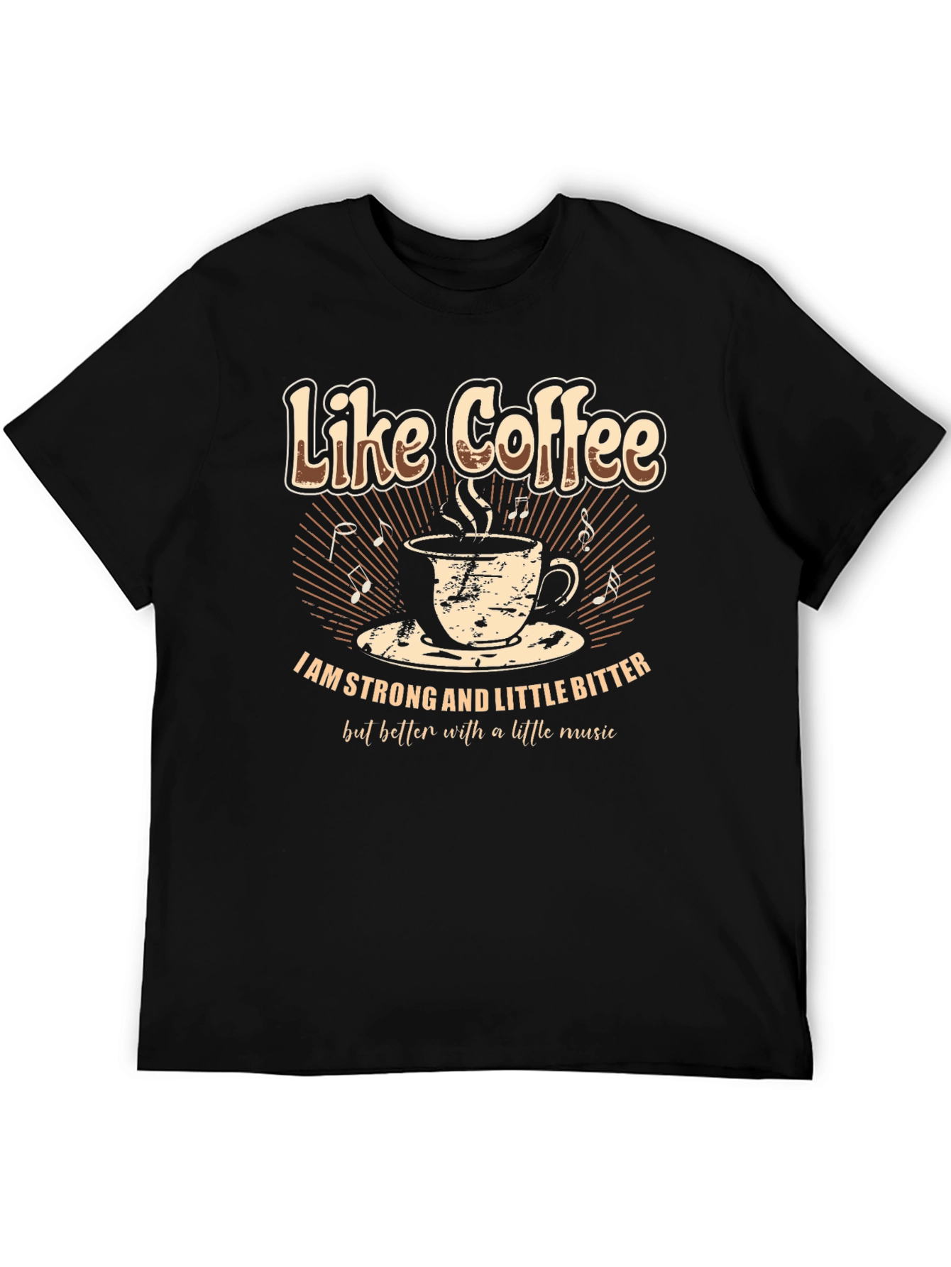Like Coffee T-Shirt - Strong and Bitter with Music