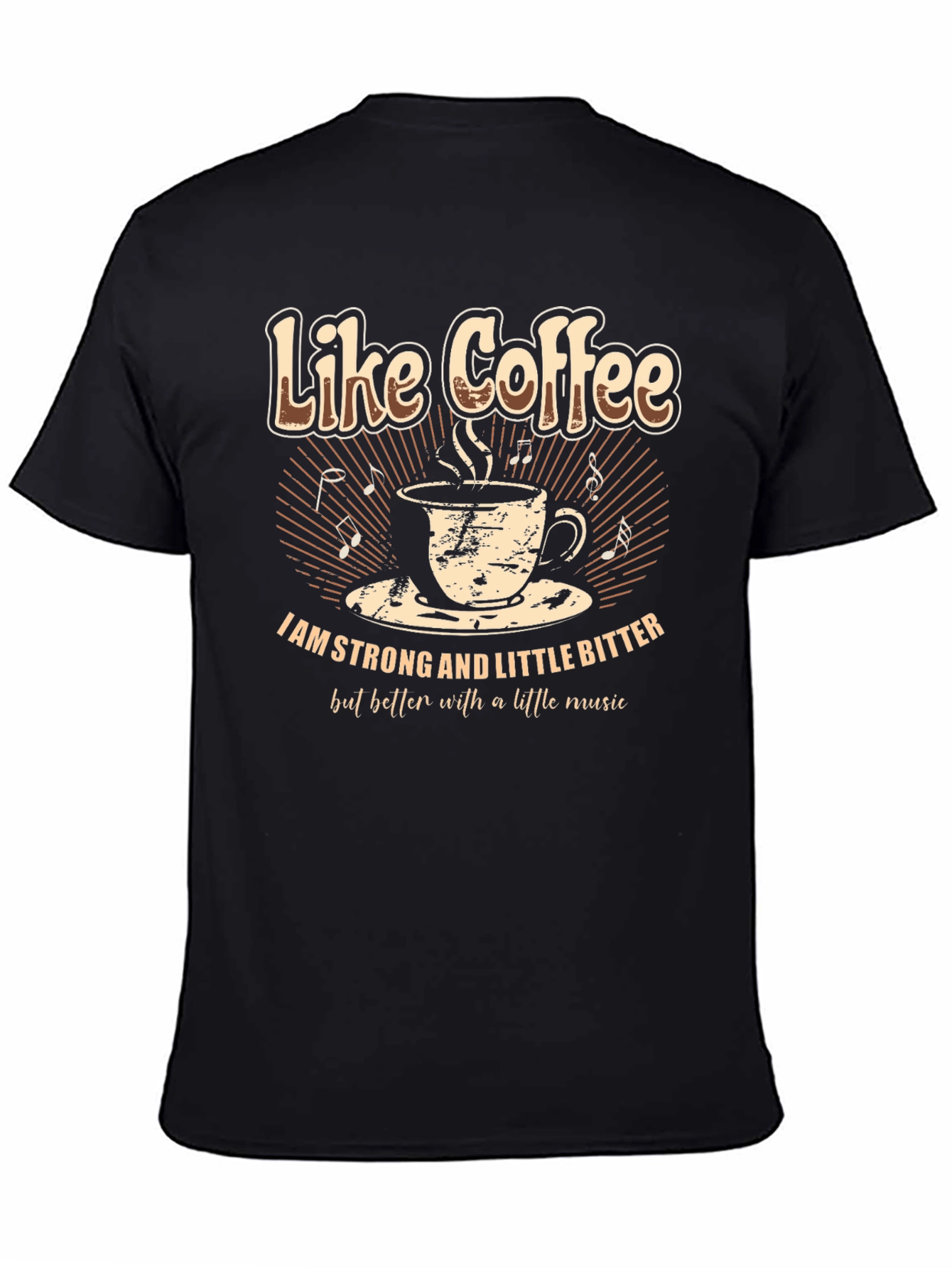 Like Coffee T-Shirt - Strong and Bitter with Music